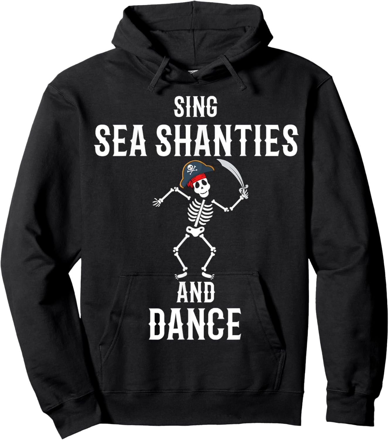 Sing Sea Shanties and Dance Funny Sailor Pirate Skeleton Hoodie - Hoodie | Black