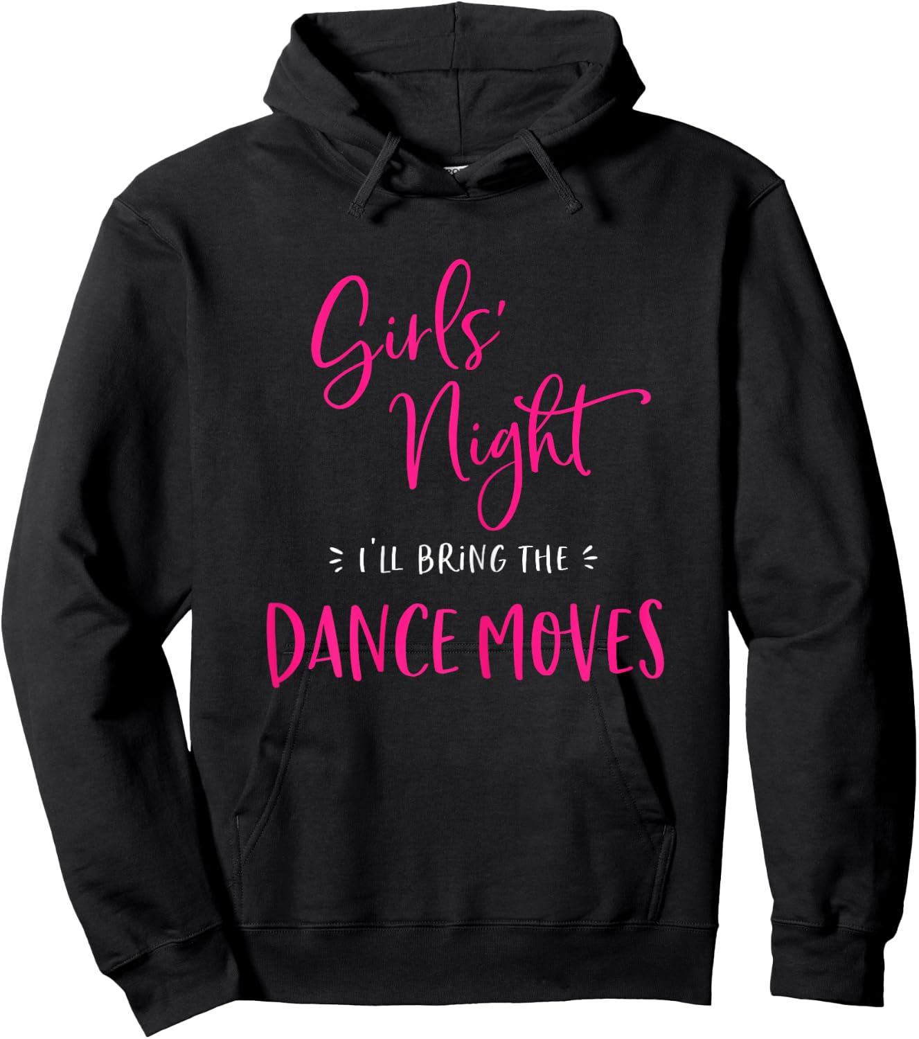 Girls Night I'll Bring The Dance Moves Funny Matching Party Hoodie - Hoodie | Black