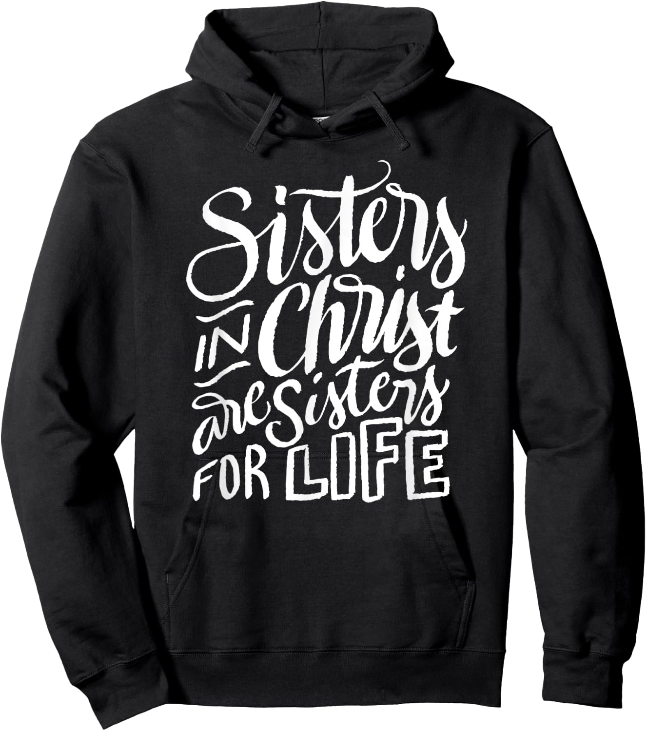 Sisters in Christ Are Sisters For Life - Christian Small Hoodie - Hoodie | Black