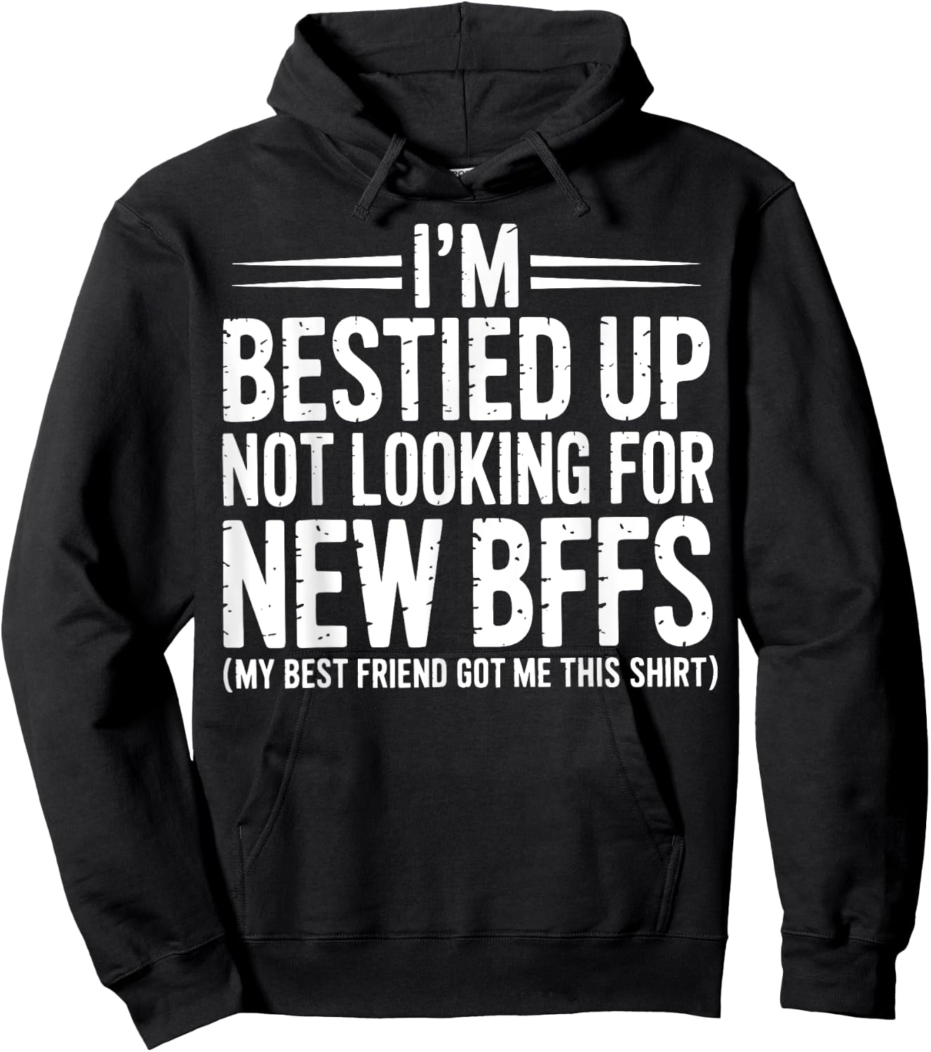 I'm Bestied Up Not Looking For New Bffs Hoodie - Hoodie | Black
