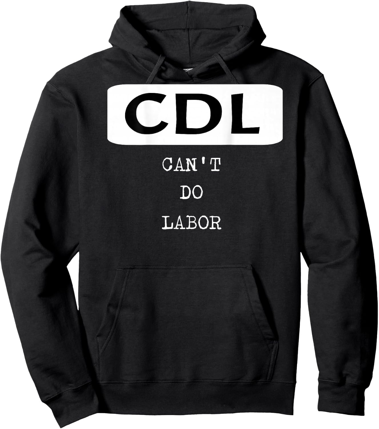 Funny Trucker Shirt OTR Driver CDL Can't Do Labor Hoodie - Hoodie | Black