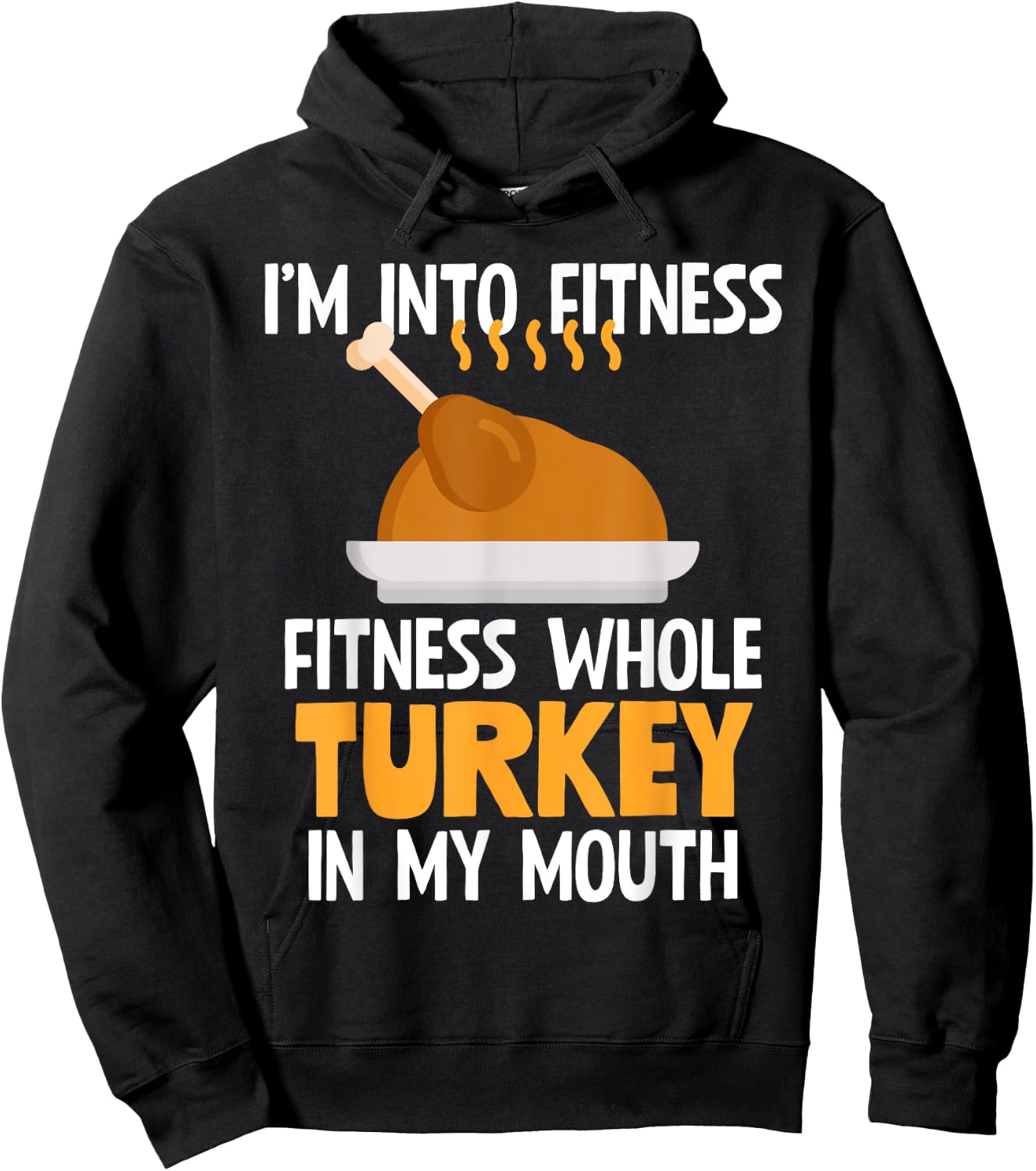 I'm Into Fitness Whole Turkey In My Mouth Thanksgiving Gift Hoodie - Hoodie | Black