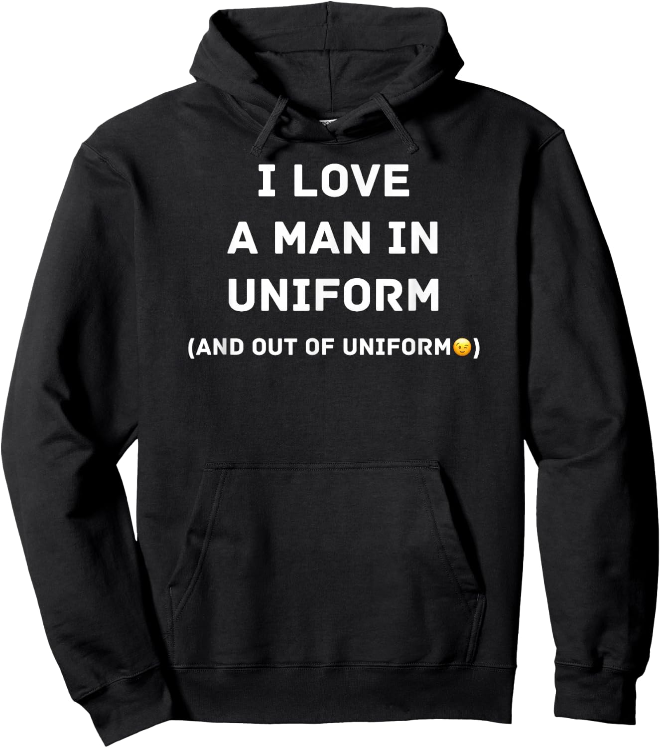 I Love a Man in Uniform and Out of Uniform Hoodie - Hoodie | Black