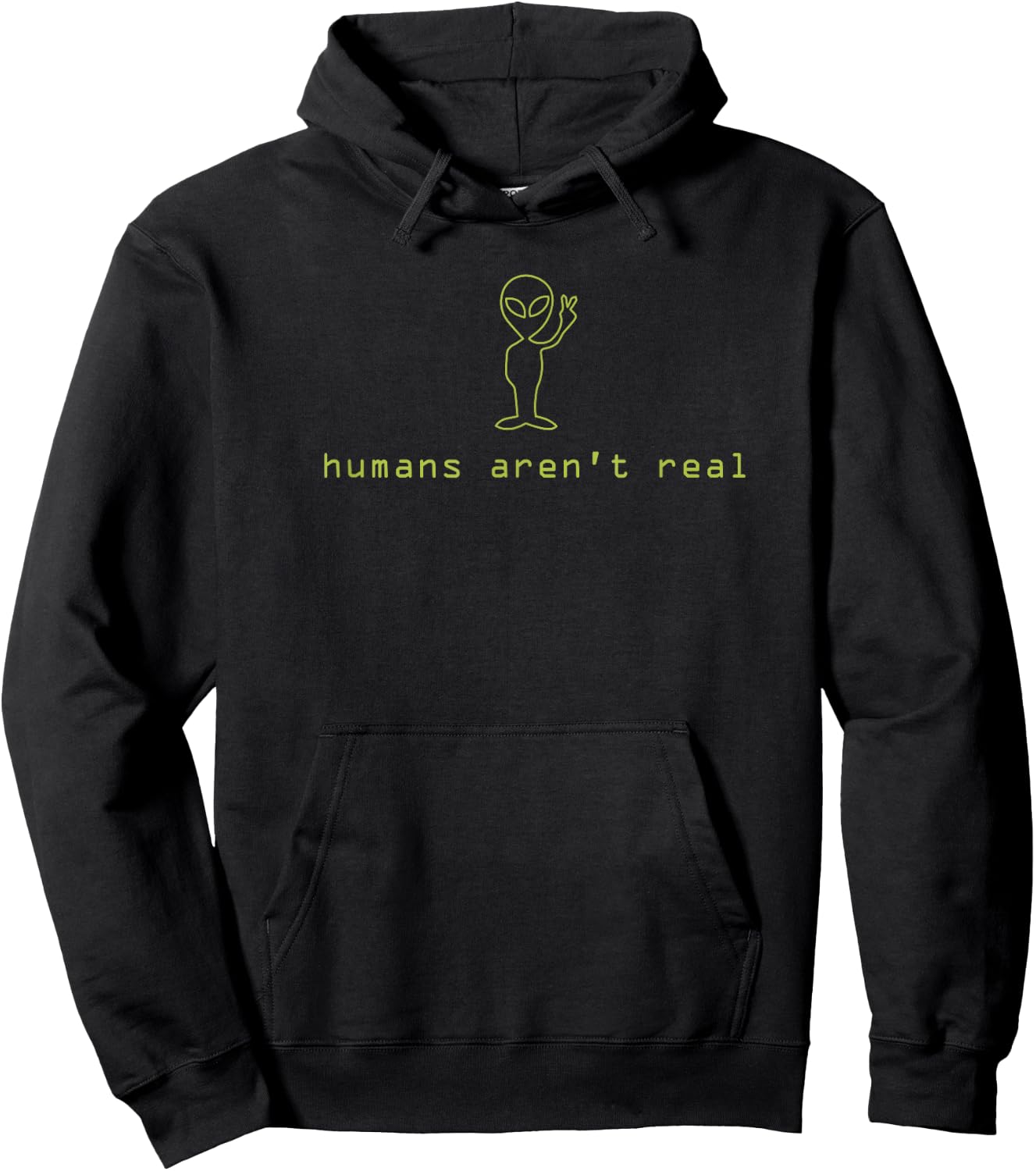 Humans Aren't Real funny alien ufo aliens are real Hoodie - Hoodie | Black