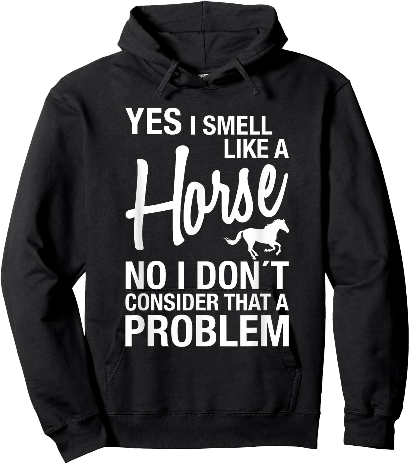 Yes I Smell Like A Horse No I Don't Consider That A Problem Hoodie - Hoodie | Black