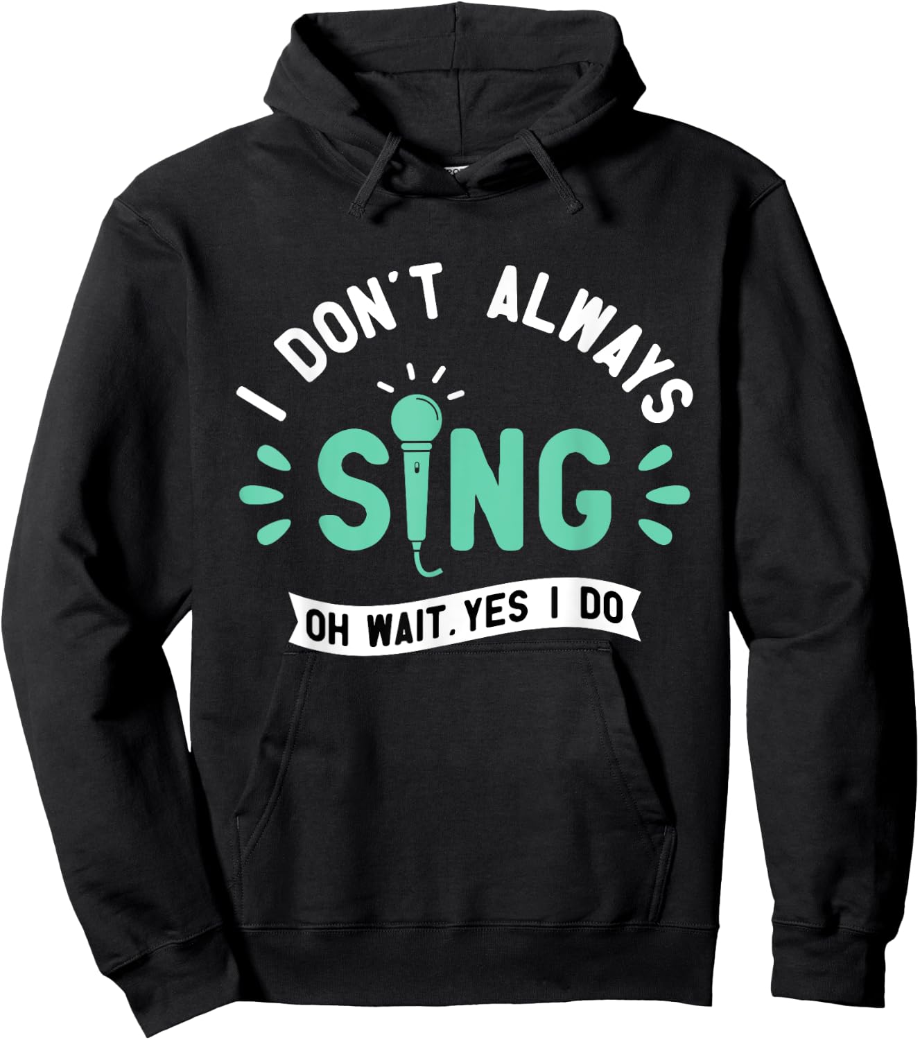 I Don't Always Sing - Karaoke Party Musician Singer Hoodie - Hoodie | Black