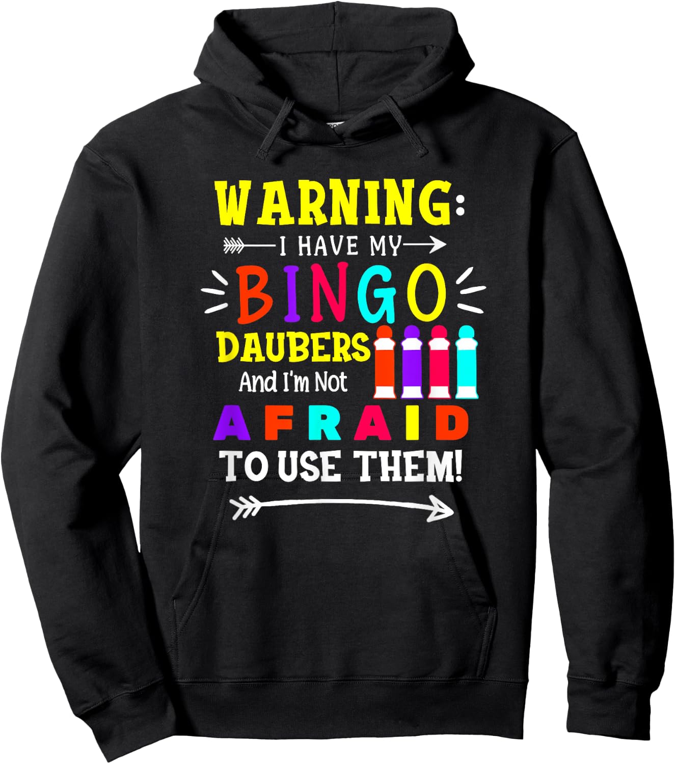 Warning I Have My Bingo Daubers and Not Afraid To Use Them Hoodie - Hoodie | Black