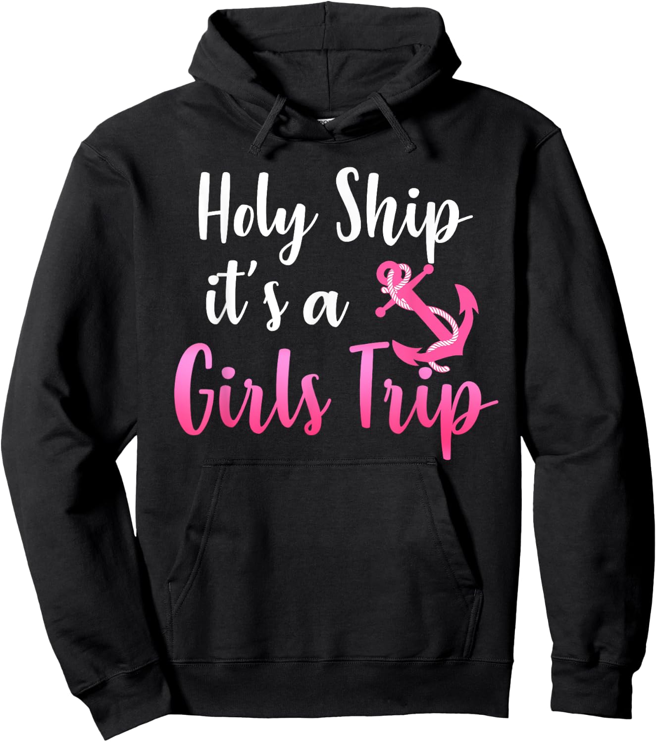 Holy Ship it's A Girls Trip Funny Cruise Vacation Nautical Hoodie - Hoodie | Black