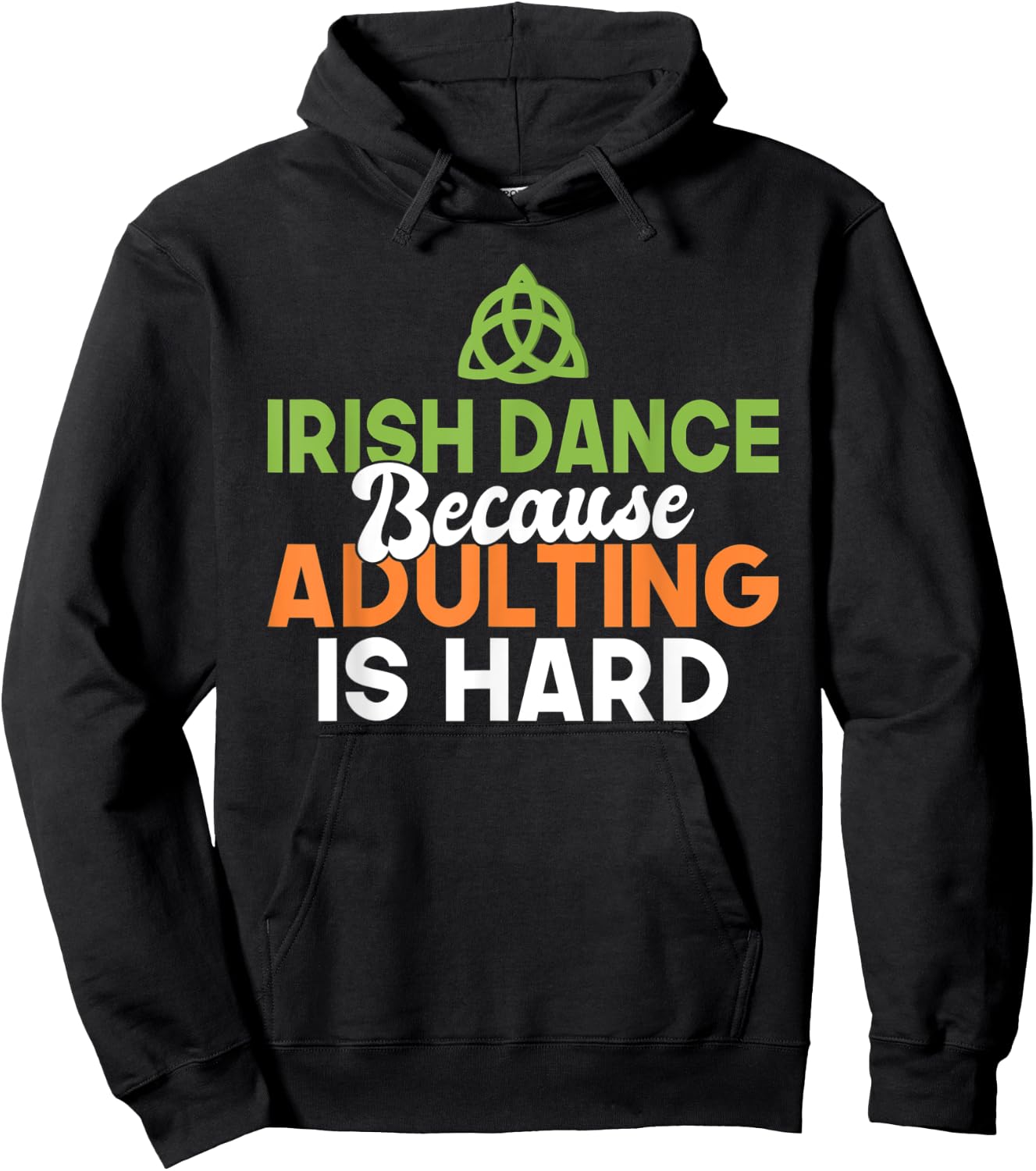 Irish Dance because Adulting is hard Irish Dancer Hoodie - Hoodie | Black