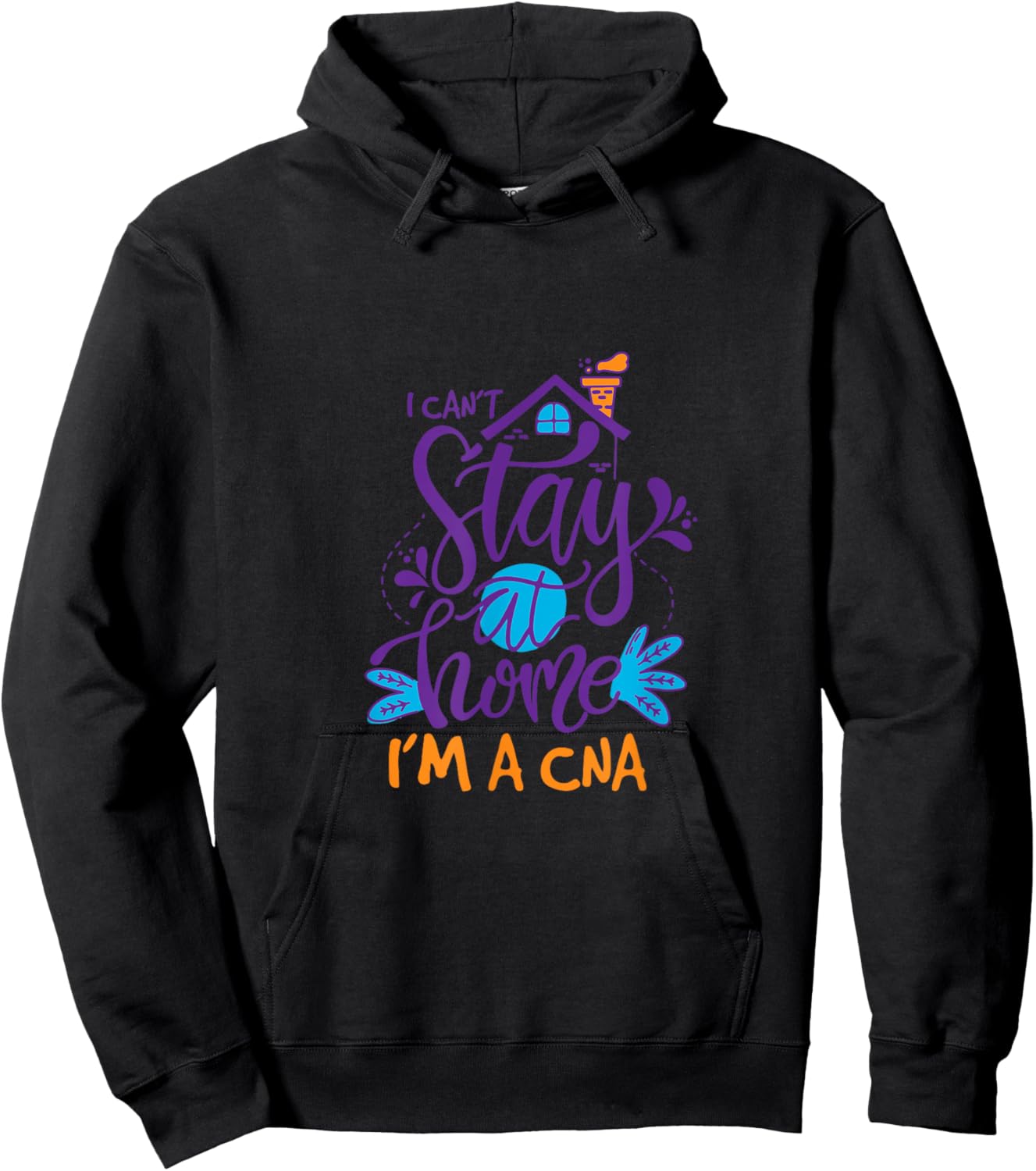 I Can Not Stay Home Nurse CNA Nursing Profession Proud Hoodie - Hoodie | Black