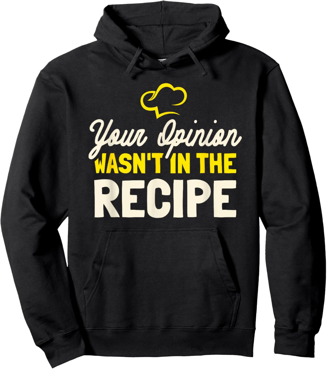 Your Opinion Wasn't In The Recipe - Cooking Lover Chef Cook Hoodie - Hoodie | Black