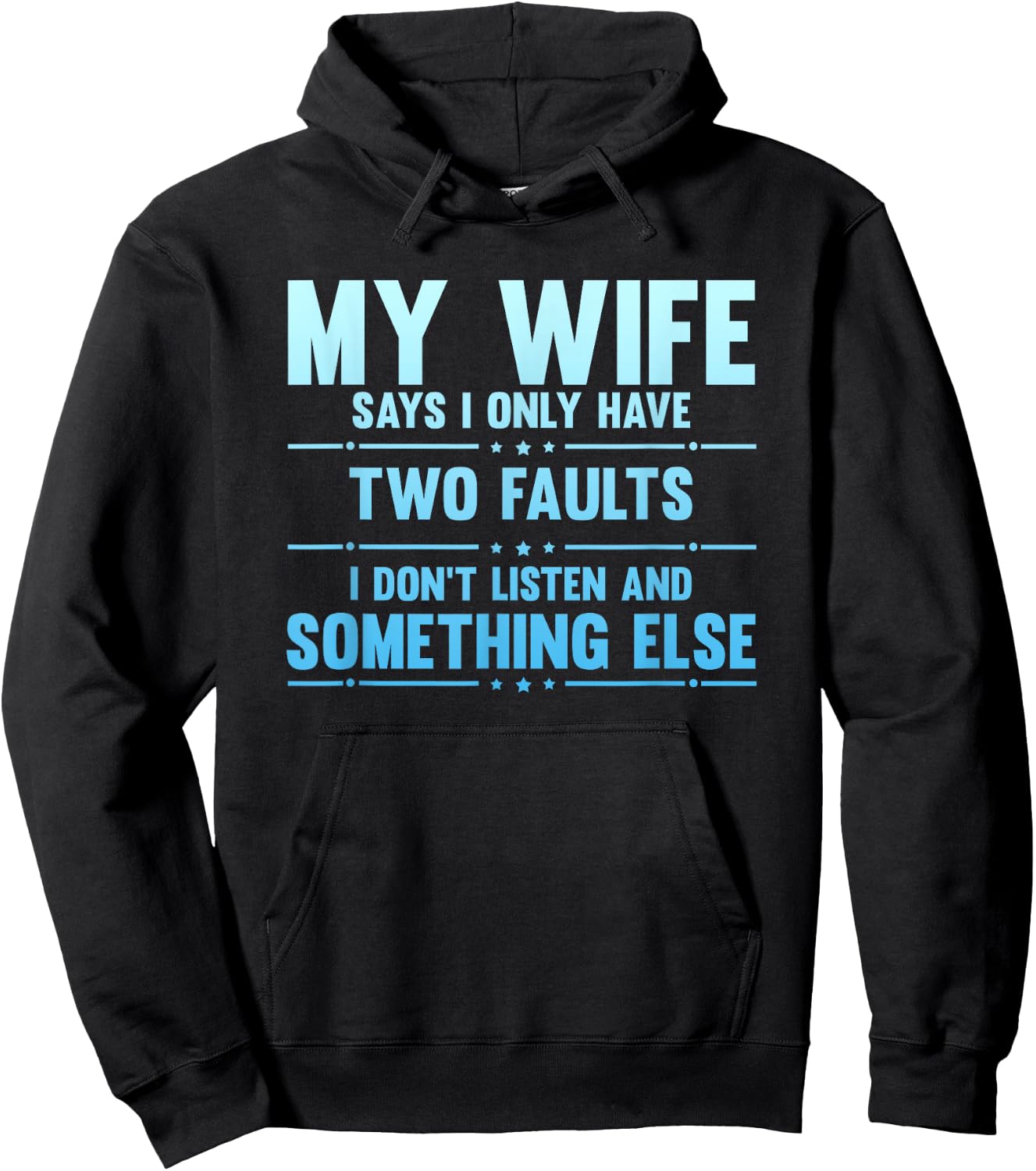 My Wife Says I Only Have Two Faults Funny Husband Hoodie - Hoodie | Black