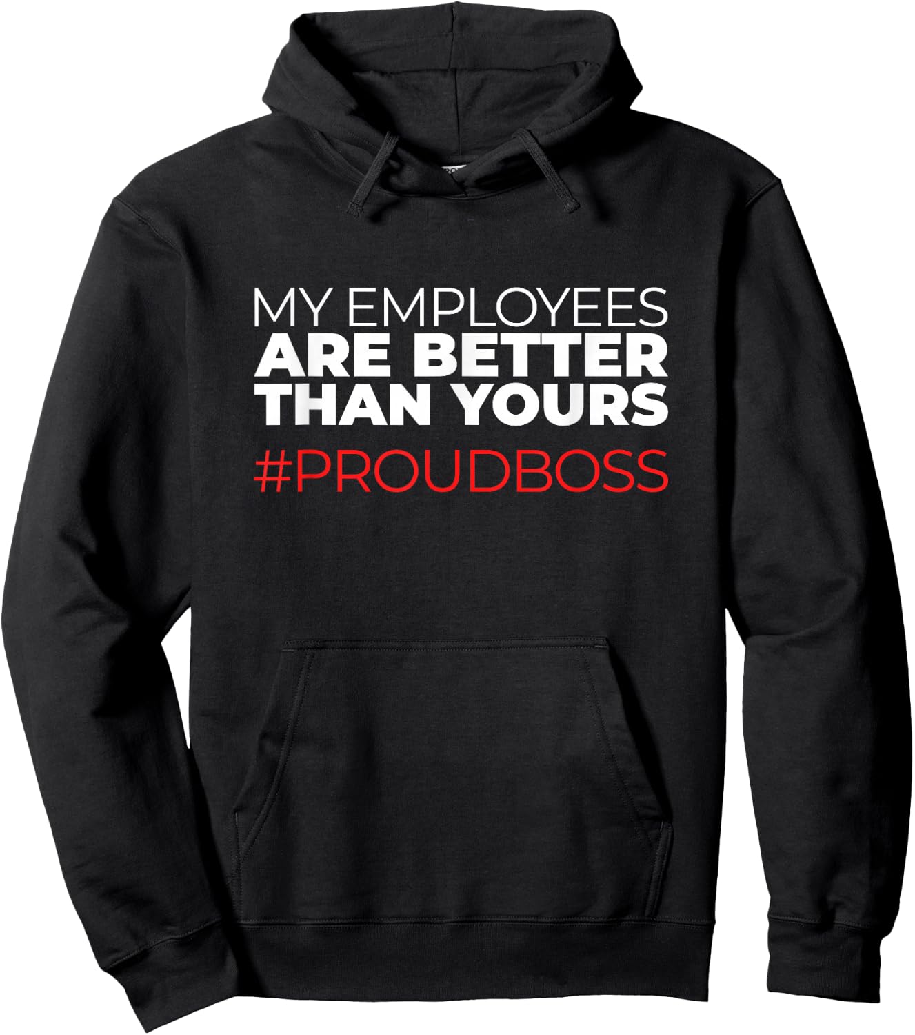 My Employees are Better Than Yours Boss Appreciation Hoodie - Hoodie | Black