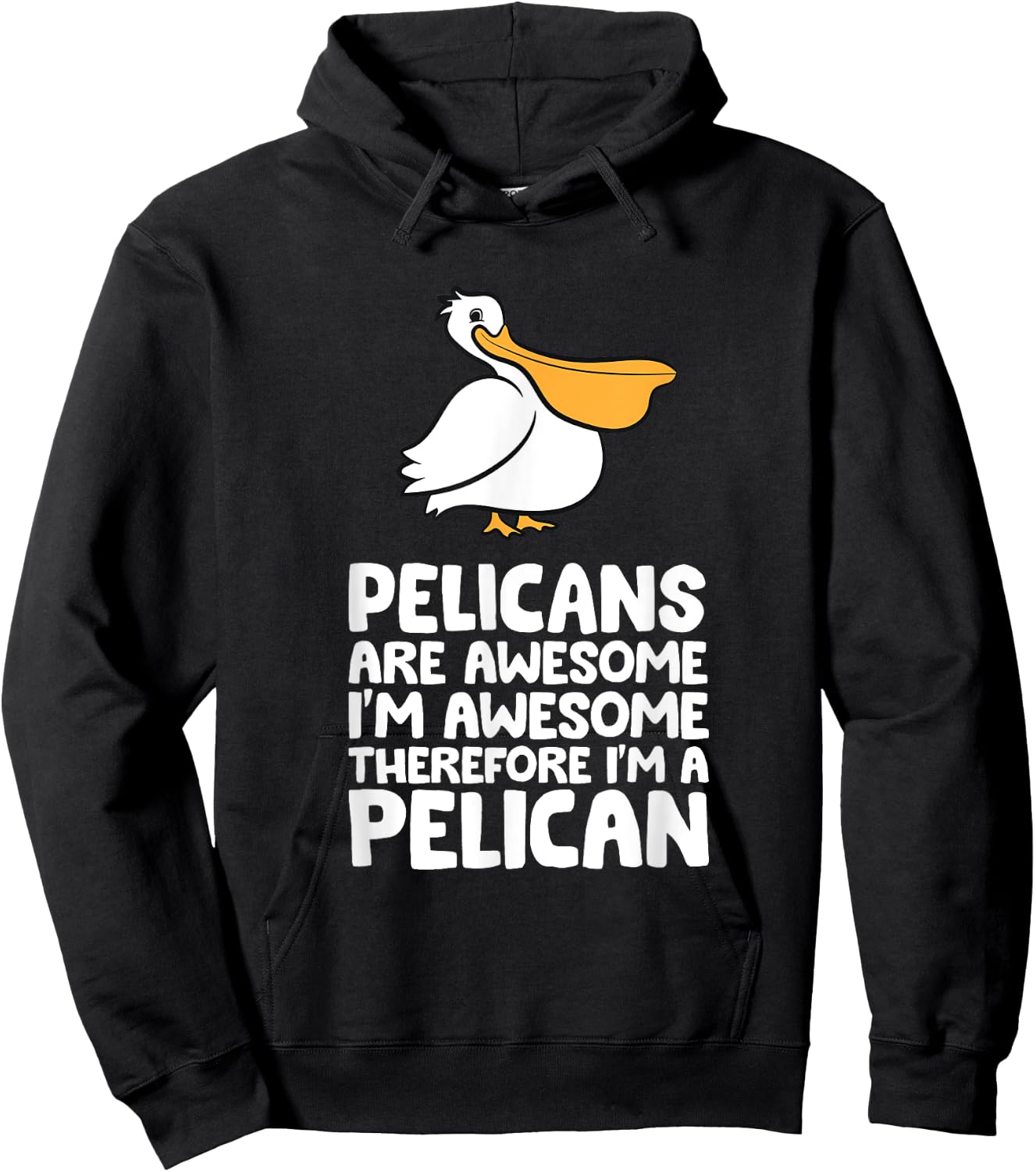Pelicans Are Awesome. I'm Awesome Therefore I'm a Pelican Hoodie - Hoodie | Black