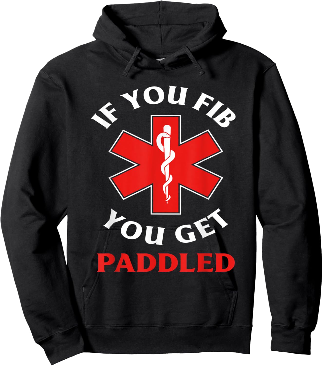 If You Fib You Get Paddled Paramedic Ambulance Funny EMT Hoodie - Hoodie | Black