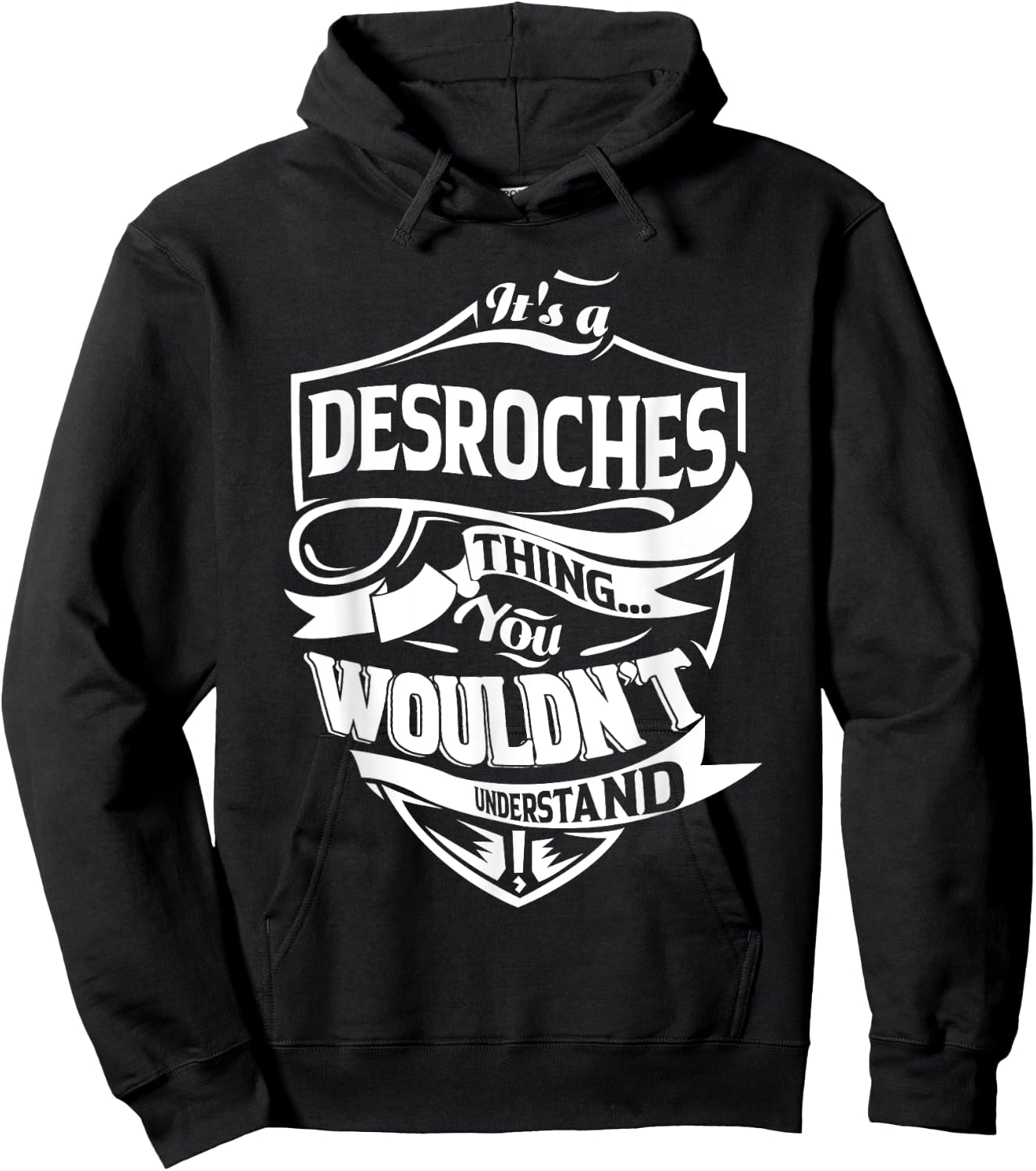 It's a DESROCHES Thing You Wouldn't Understand Gifts Hoodie - Hoodie | Black