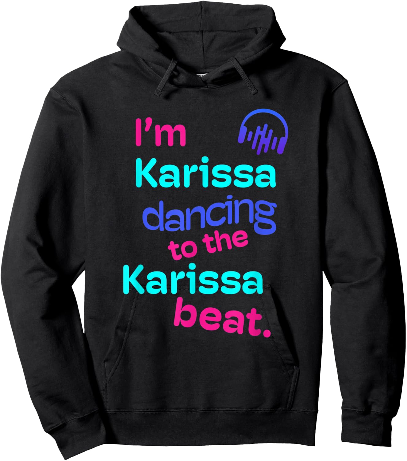 I'm Karissa Dancing to the Karissa Beat First Name Gifts Hoodie - Hoodie | Black
