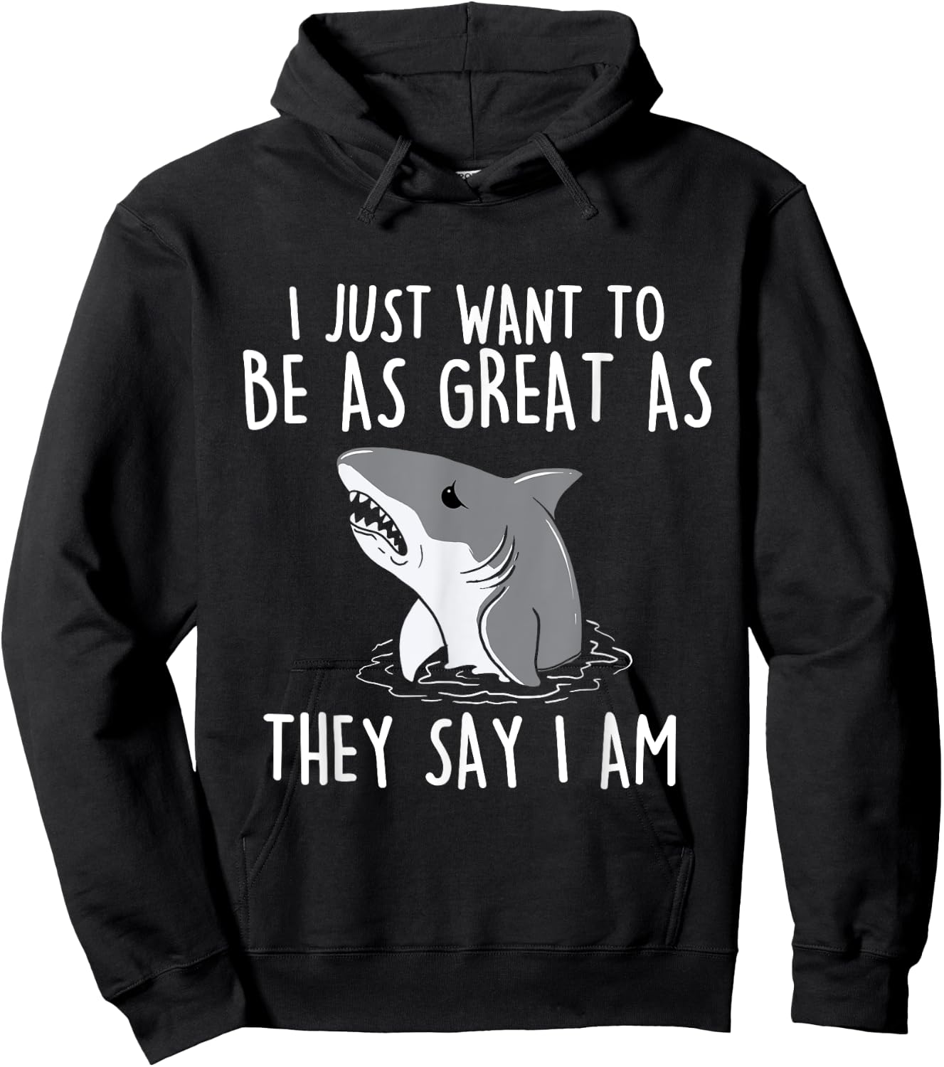 I Just Want To Be As Great As They - Shark Lover Ocean Hoodie - Hoodie | Black