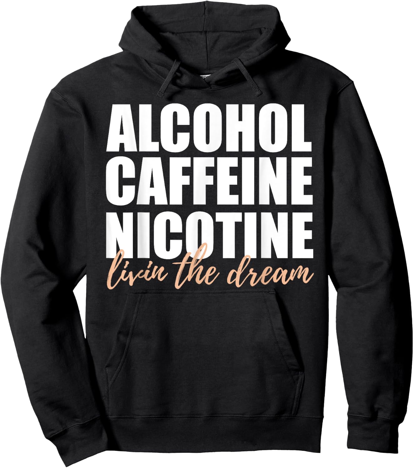 Alcohol Caffeine Nicotine Livin The Dream Shirt Hoodie - Hoodie | Black