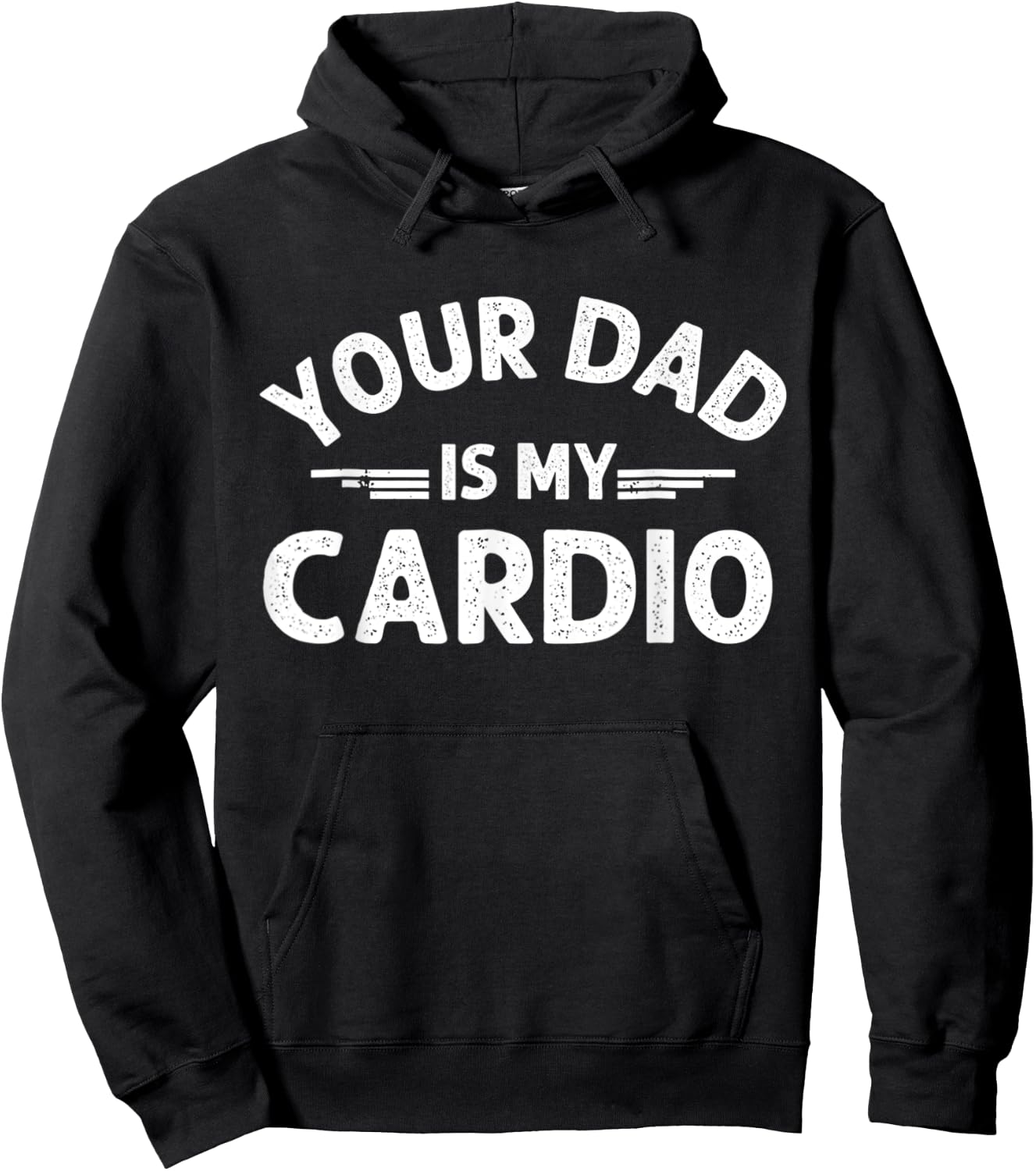 Your Dad Is My Cardio Hoodie - Hoodie | Black