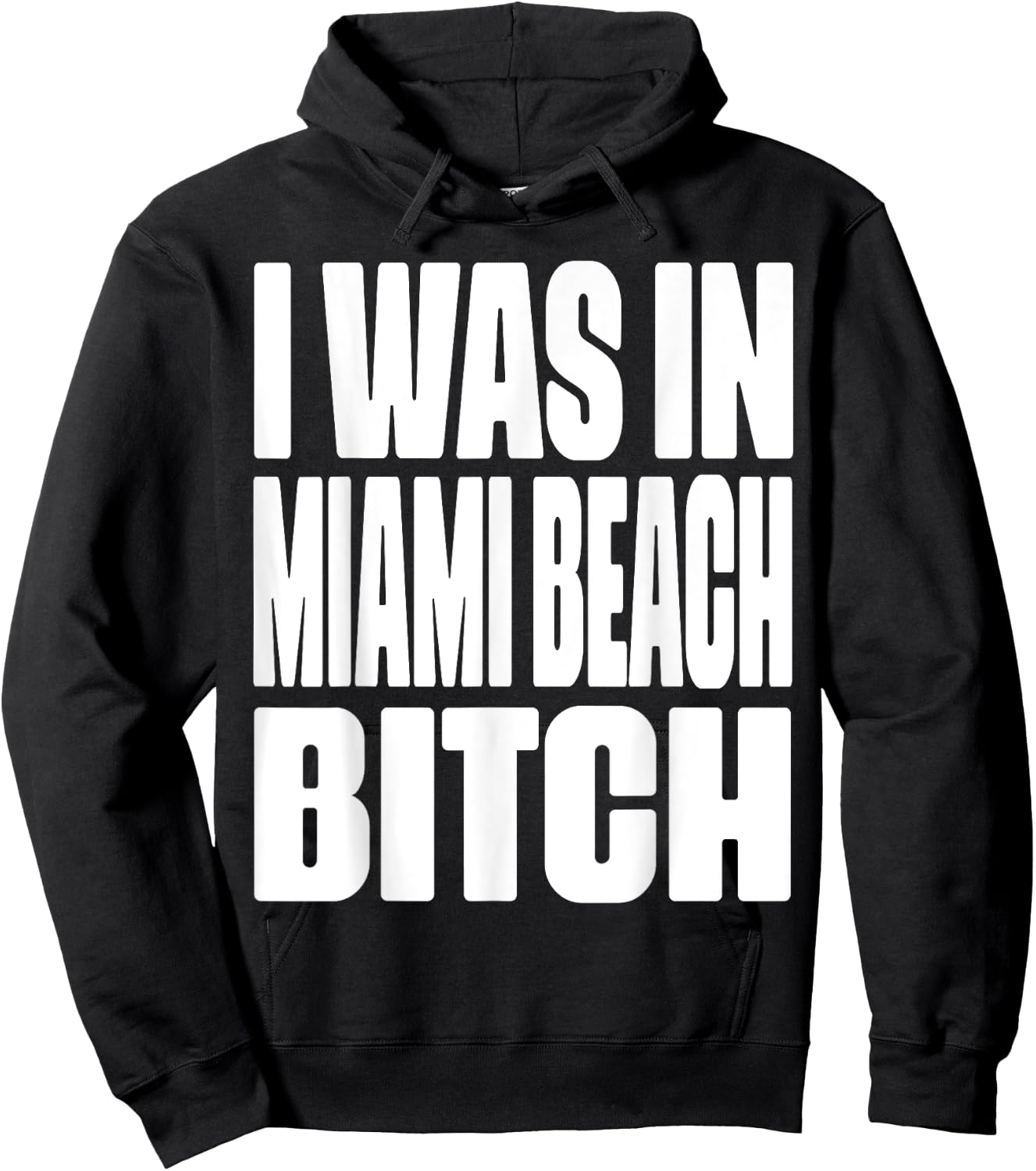 I Was In Miami Beach Bitch City Represent Funny Hoodie - Hoodie | Black