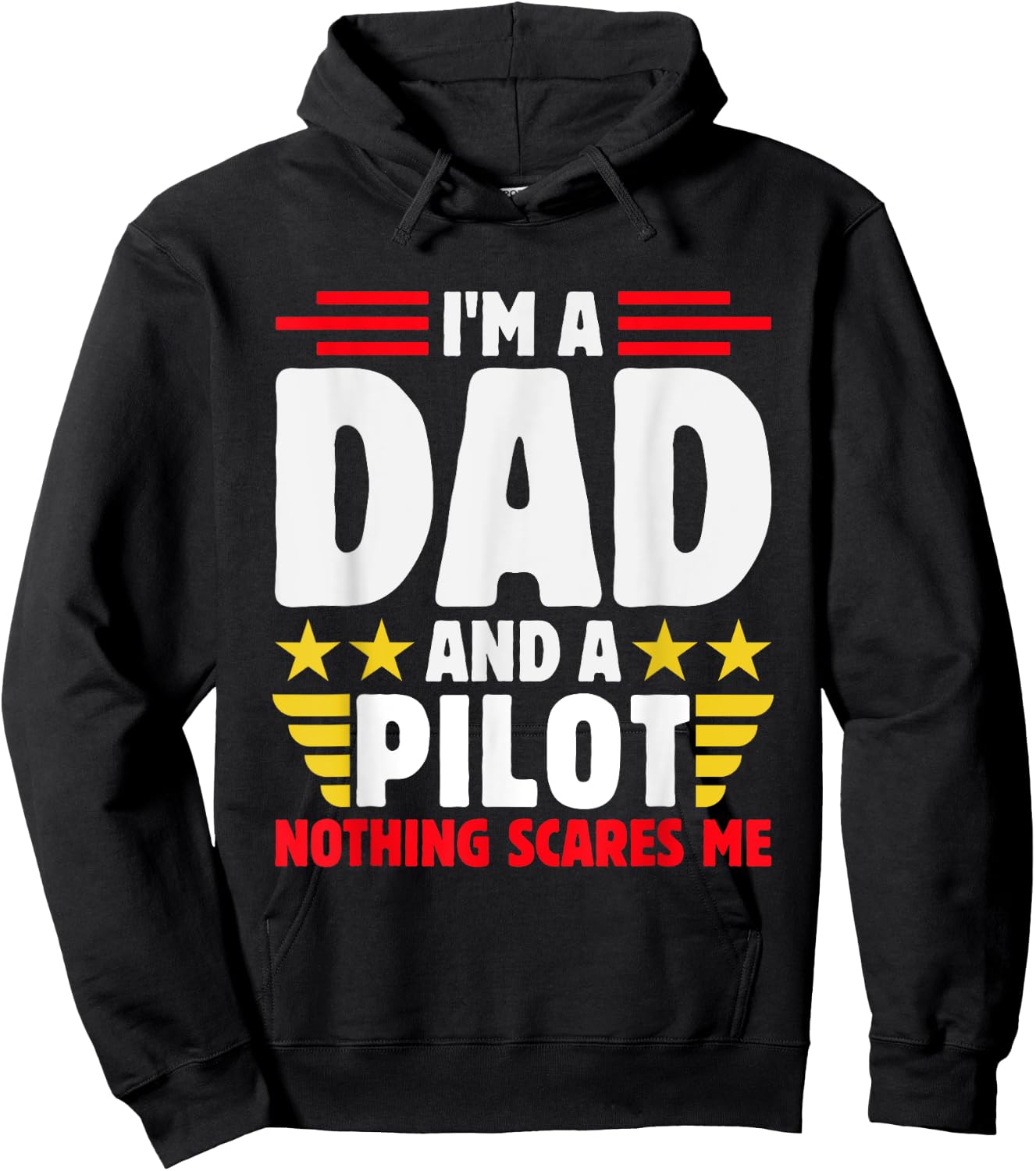 Im A Dad And A Pilot Nothing Scares Me Fathers Day Hoodie - Hoodie | Black
