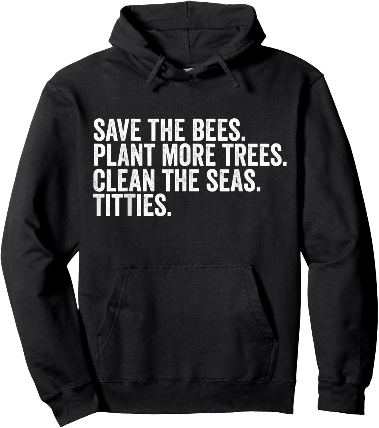 Save The Bees Plant More Trees Clean The Seas Titties Hoodie - Hoodie | Black