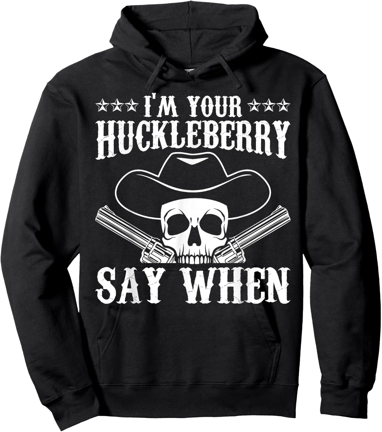 I'm Your Huckleberry Say When Classic Western Wild West Hoodie - Hoodie | Black