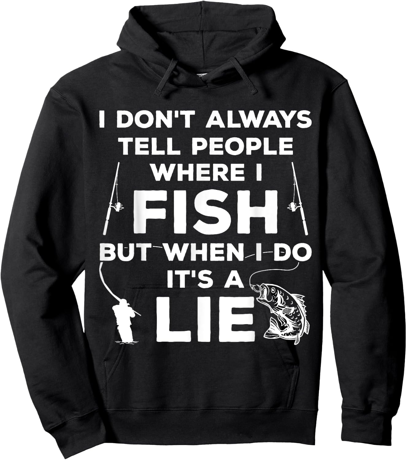 I Don't Always Tell People Where I Fish Ice Fisher Fishing Hoodie - Hoodie | Black