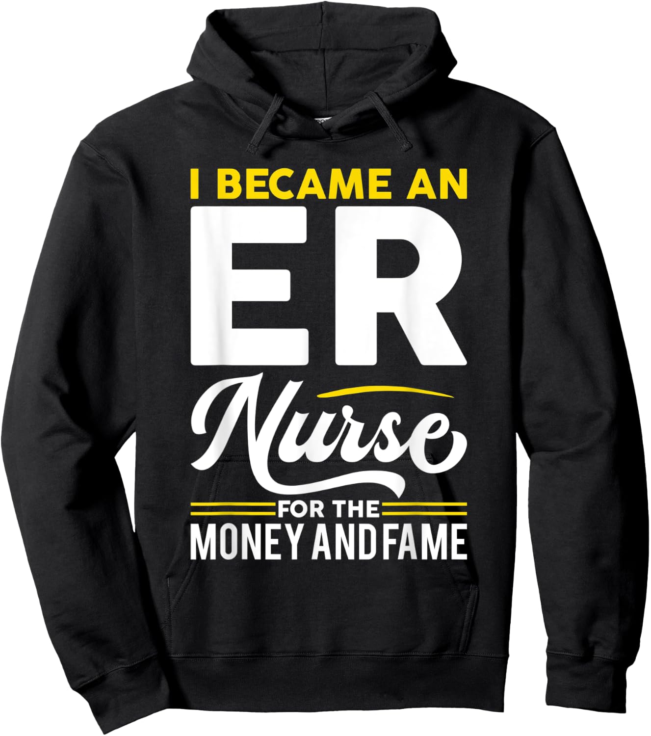 I Became Nurse For Money And Fame - ER Nurse Hoodie - Hoodie | Black