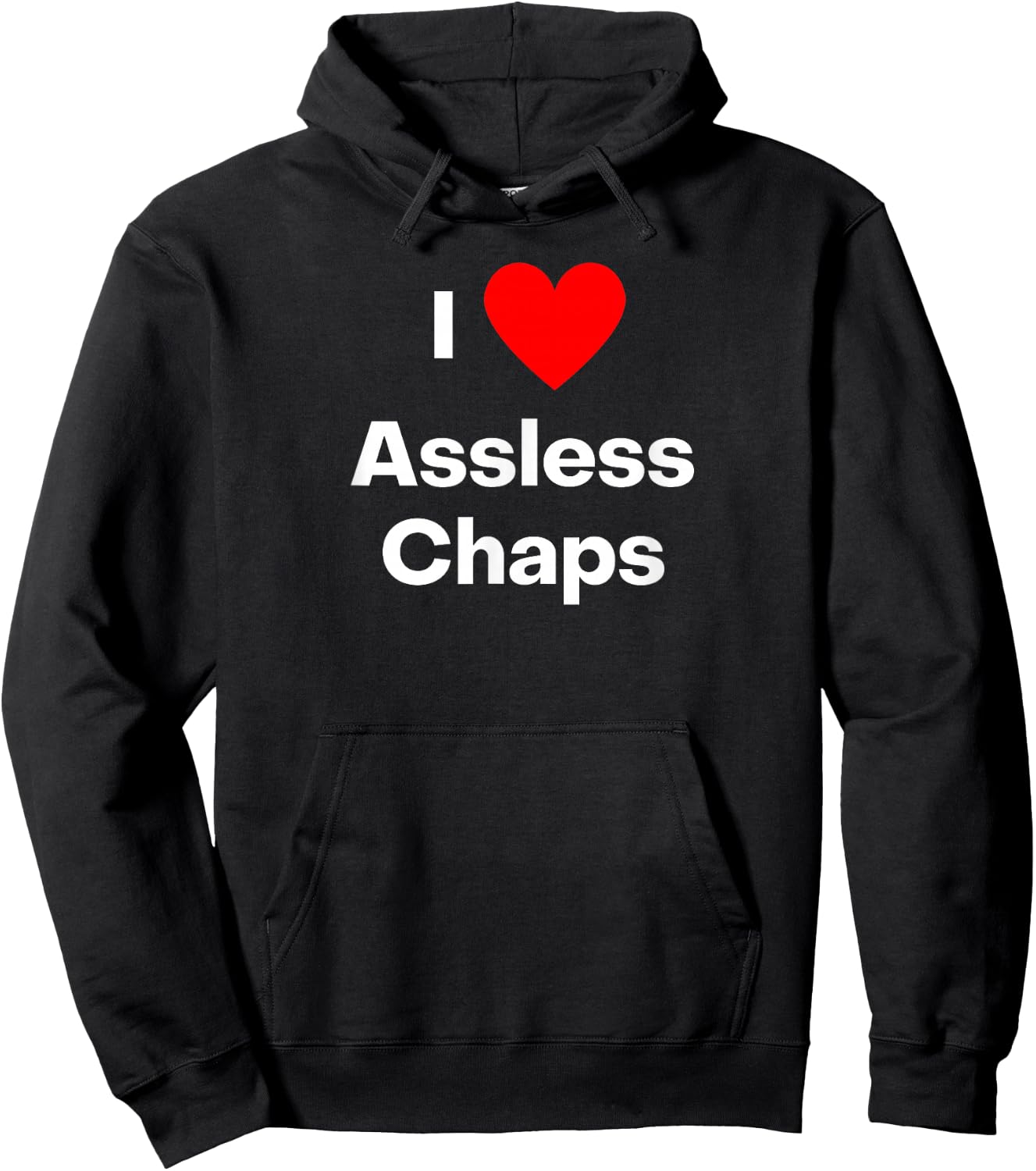 I love assless chaps. With a red heart Hoodie - Hoodie | Black