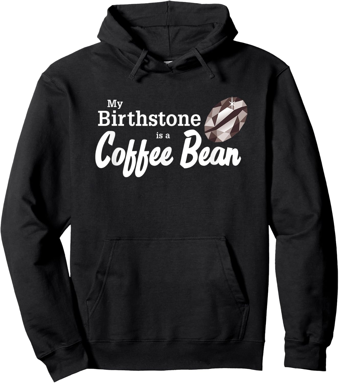My Birthstone is a Coffee Bean - for Coffee Lover Hoodie - Hoodie | Black