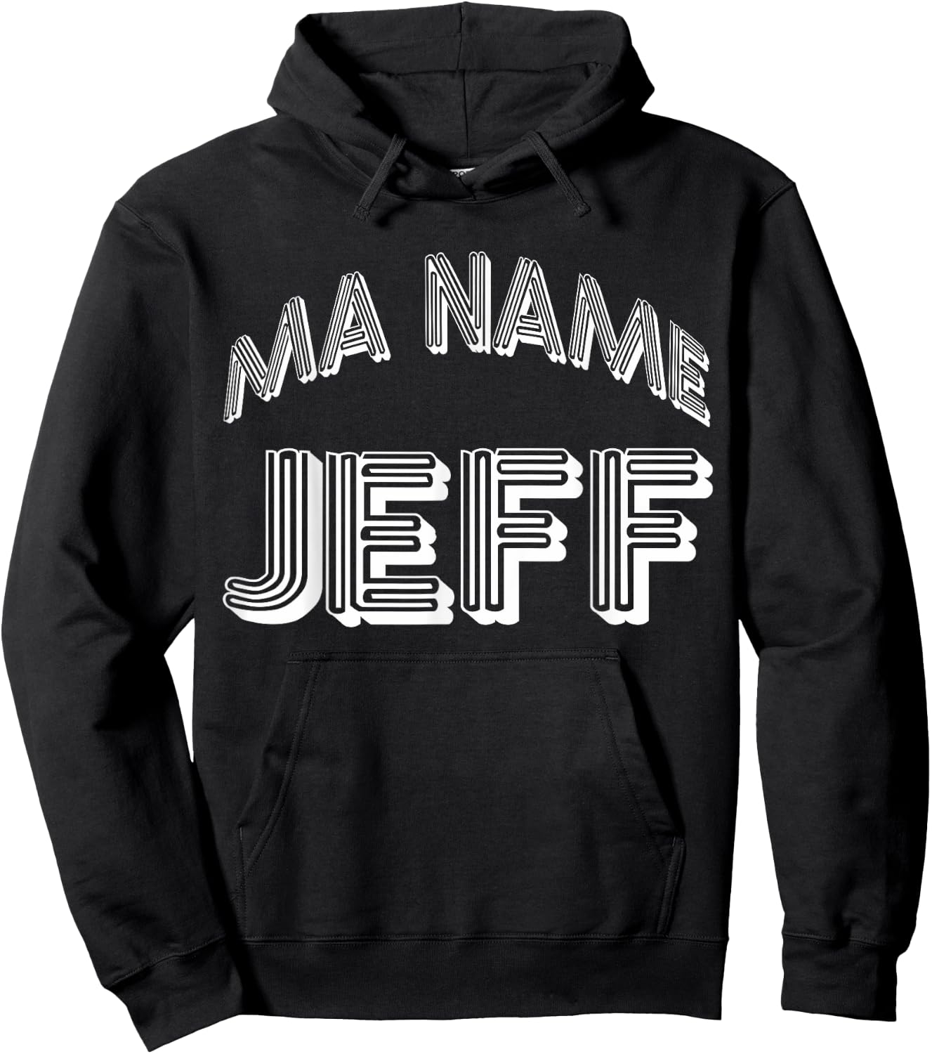 Ma Name Jeff- My Name Is Jeff - Funny t Hoodie - Hoodie | Black