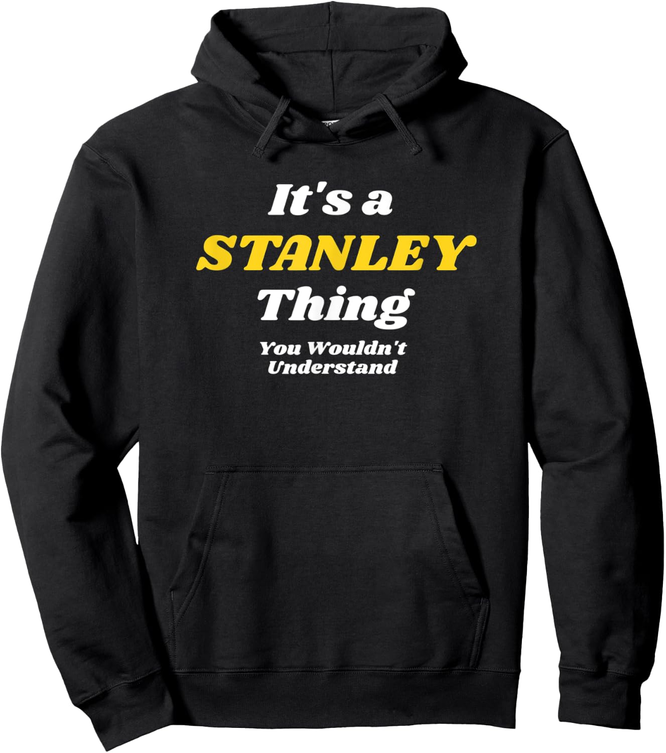 IT'S A STANLEY THING YOU WOULDN’T UNDERSTAND | Family Hoodie - Hoodie | Black