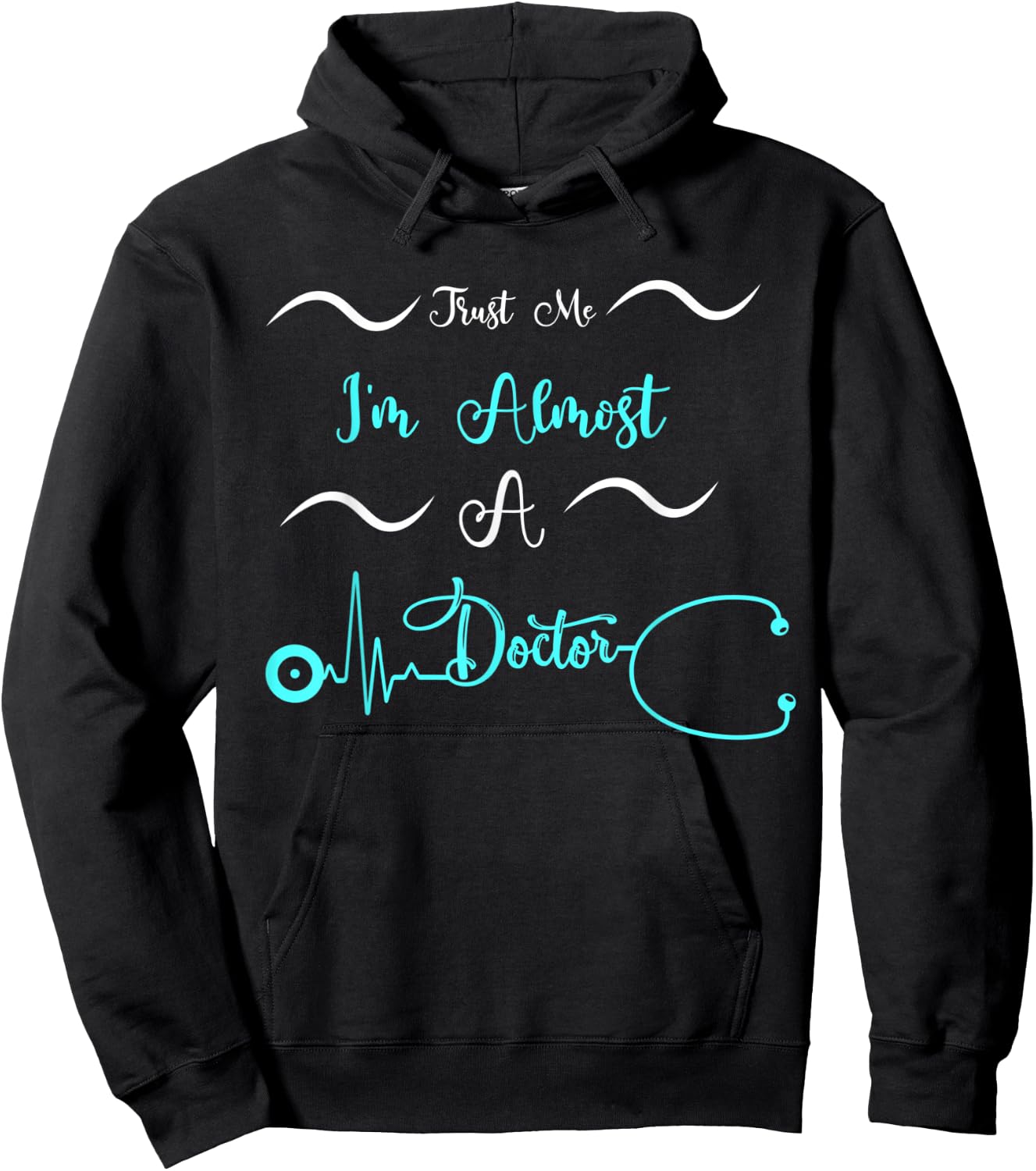 Funny Doctor Birthday Gifts Trust Me I'm Almost A Doctor Hoodie - Hoodie | Black