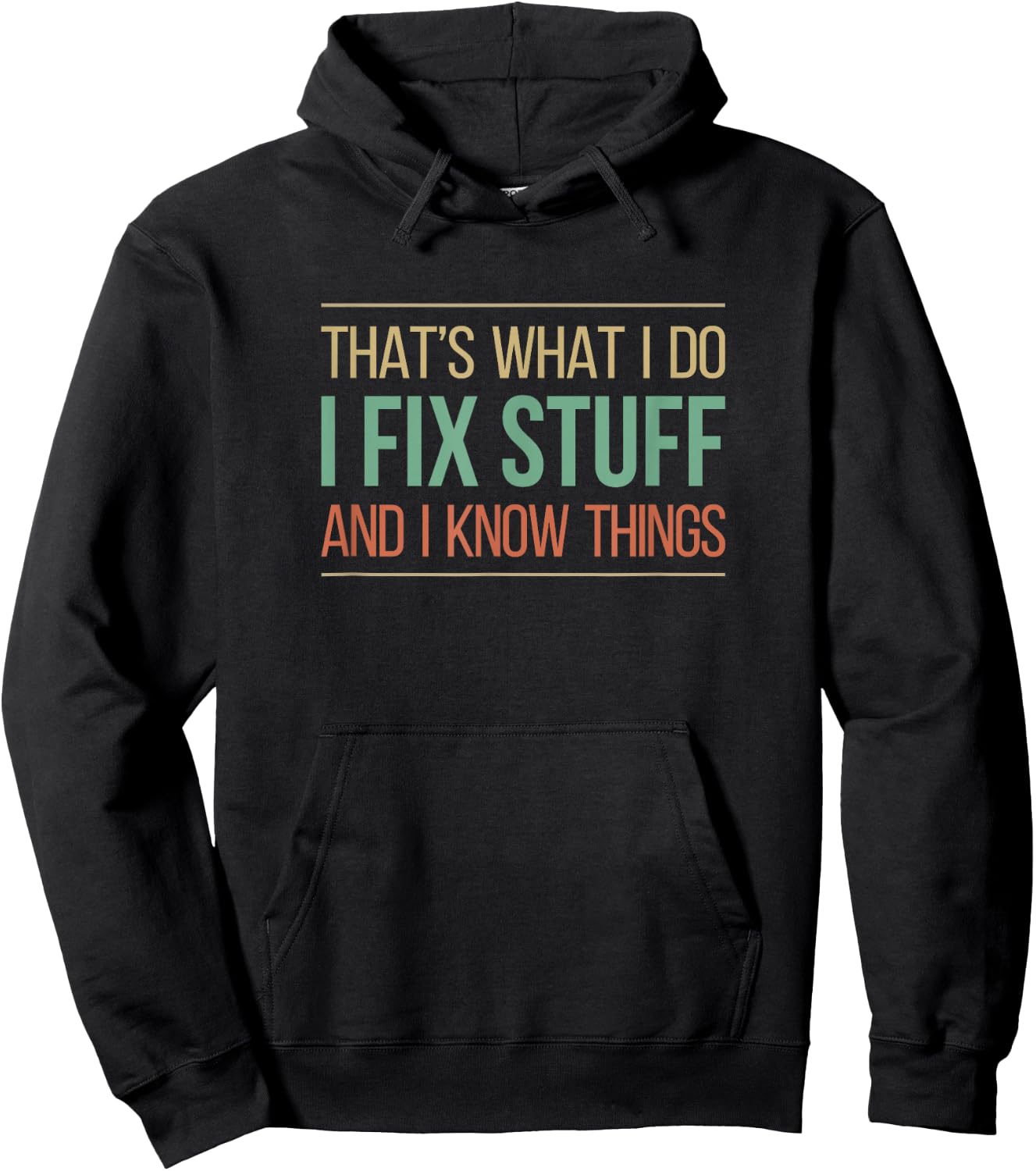 That's What I Do - I Fix Stuff And I Know Things Hoodie - Hoodie | Black