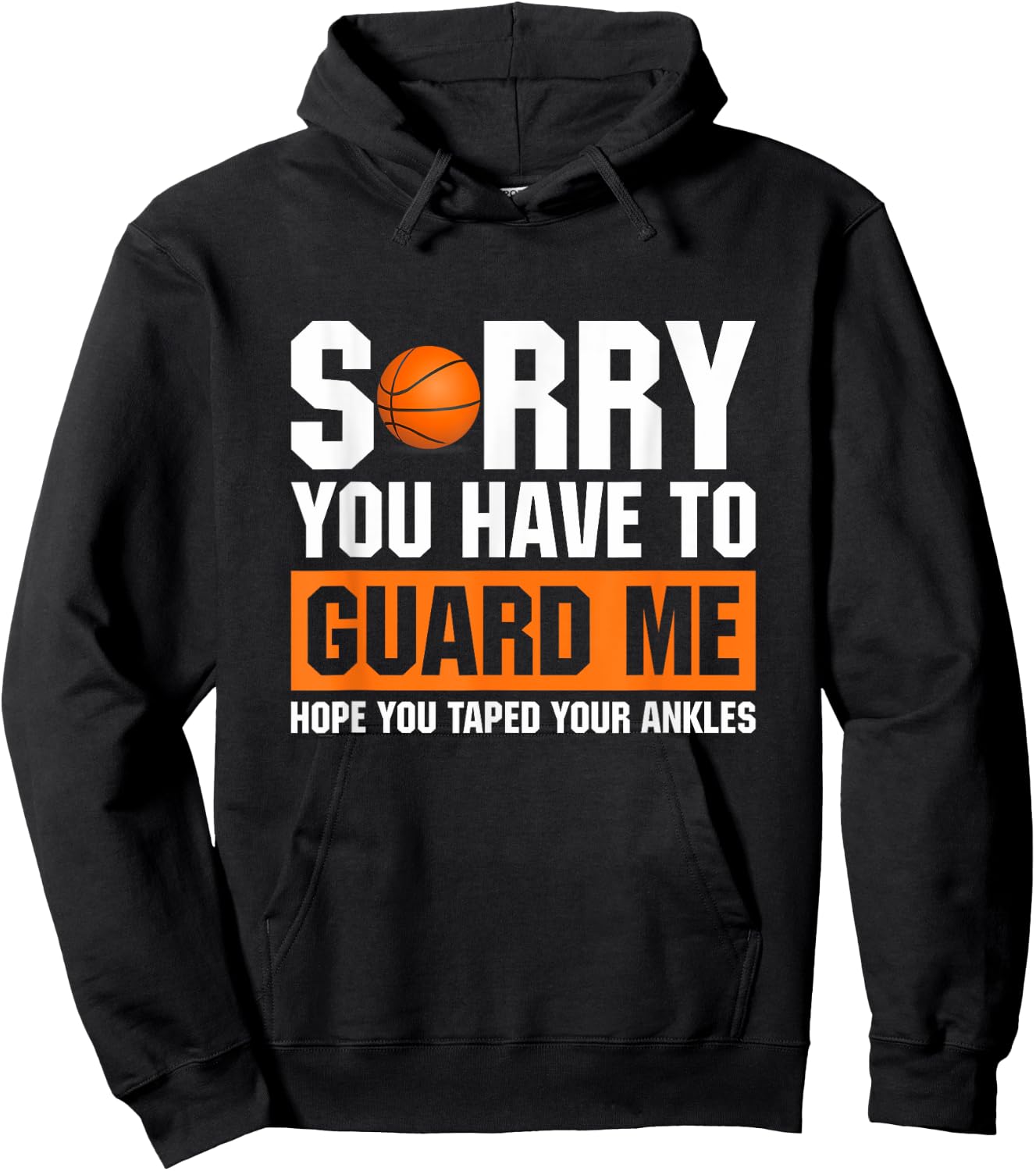 Ankle Breaker I Sorry You Have To Guard Me Funny Basketball Hoodie - Hoodie | Black