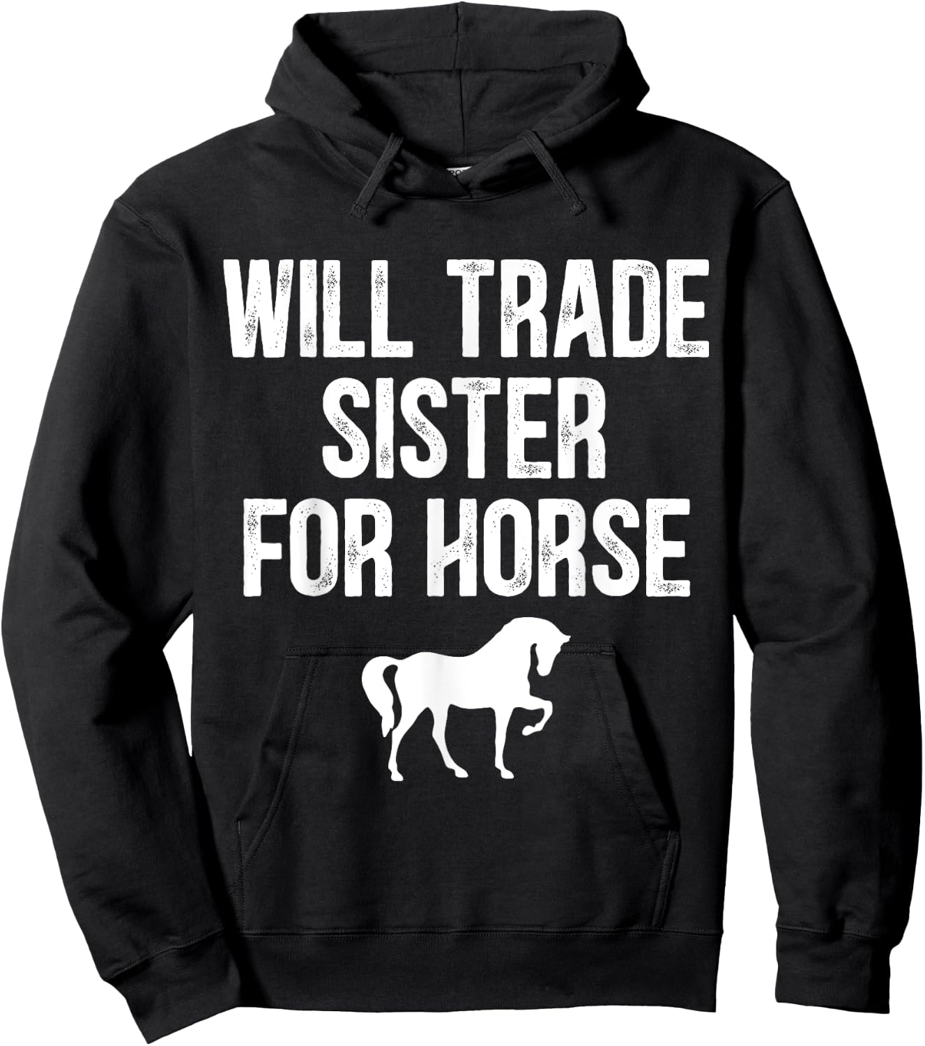 Will Trade Sister For Horse, Funny Saying Costume, Quote Hoodie - Hoodie | Black