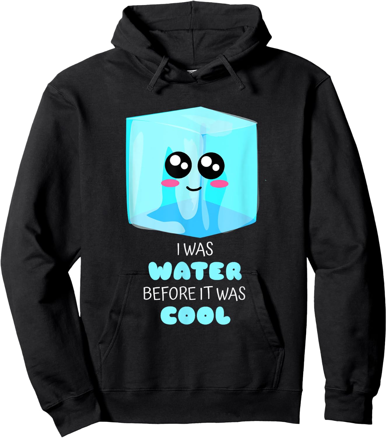 I Was Water Before It Was Cool - Funny Ice Pun Hoodie - Hoodie | Black