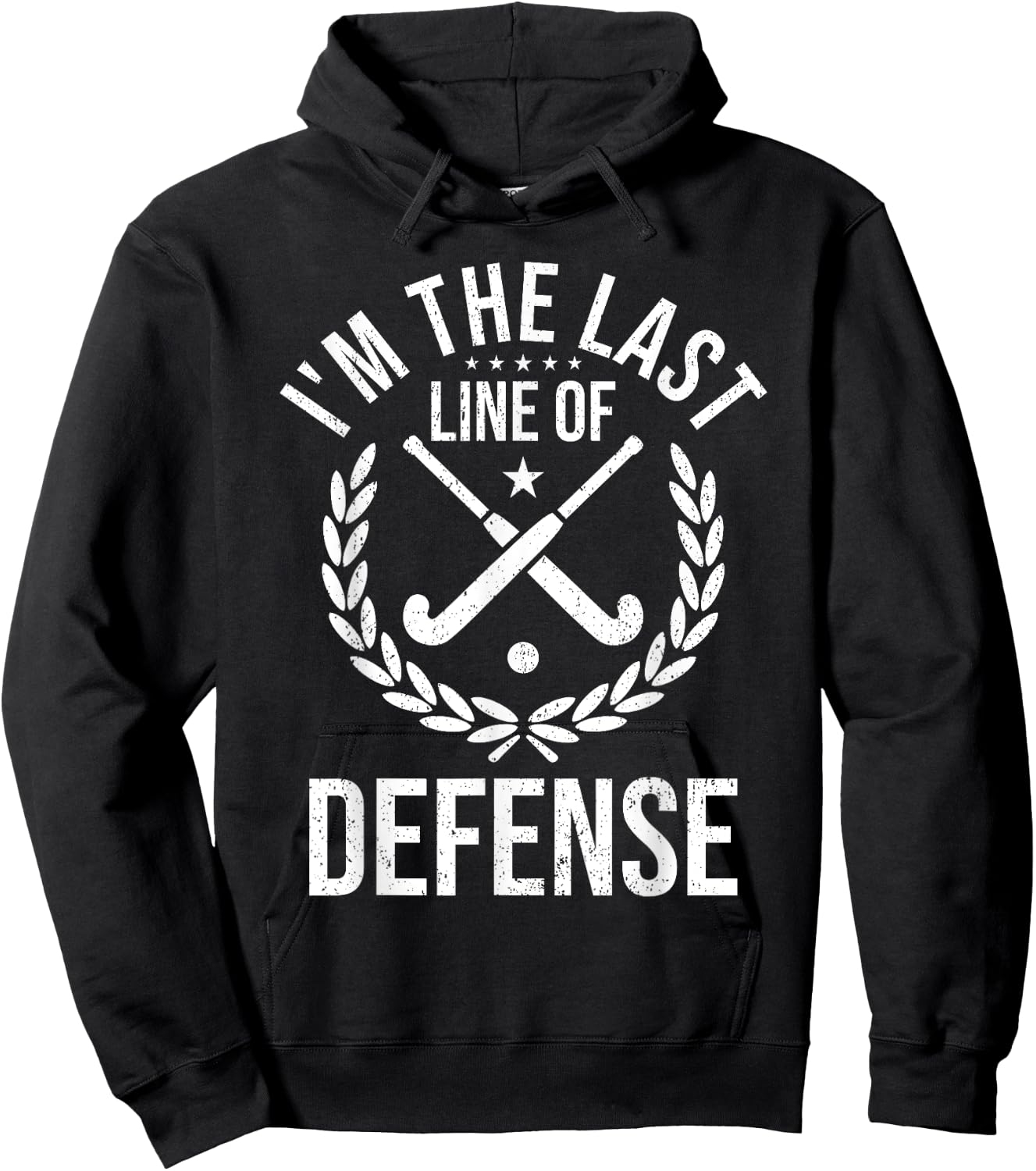 I'm Last Line Of Defense - Field Hockey Defense Player Hoodie - Hoodie | Black