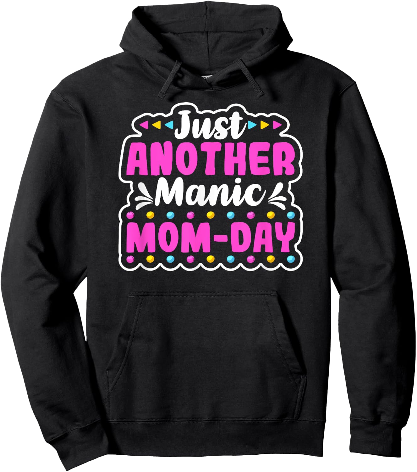 JUST ANOTHER MANIC MOM DAY Mothers Day Shirt. Momday Funny Hoodie - Hoodie | Black