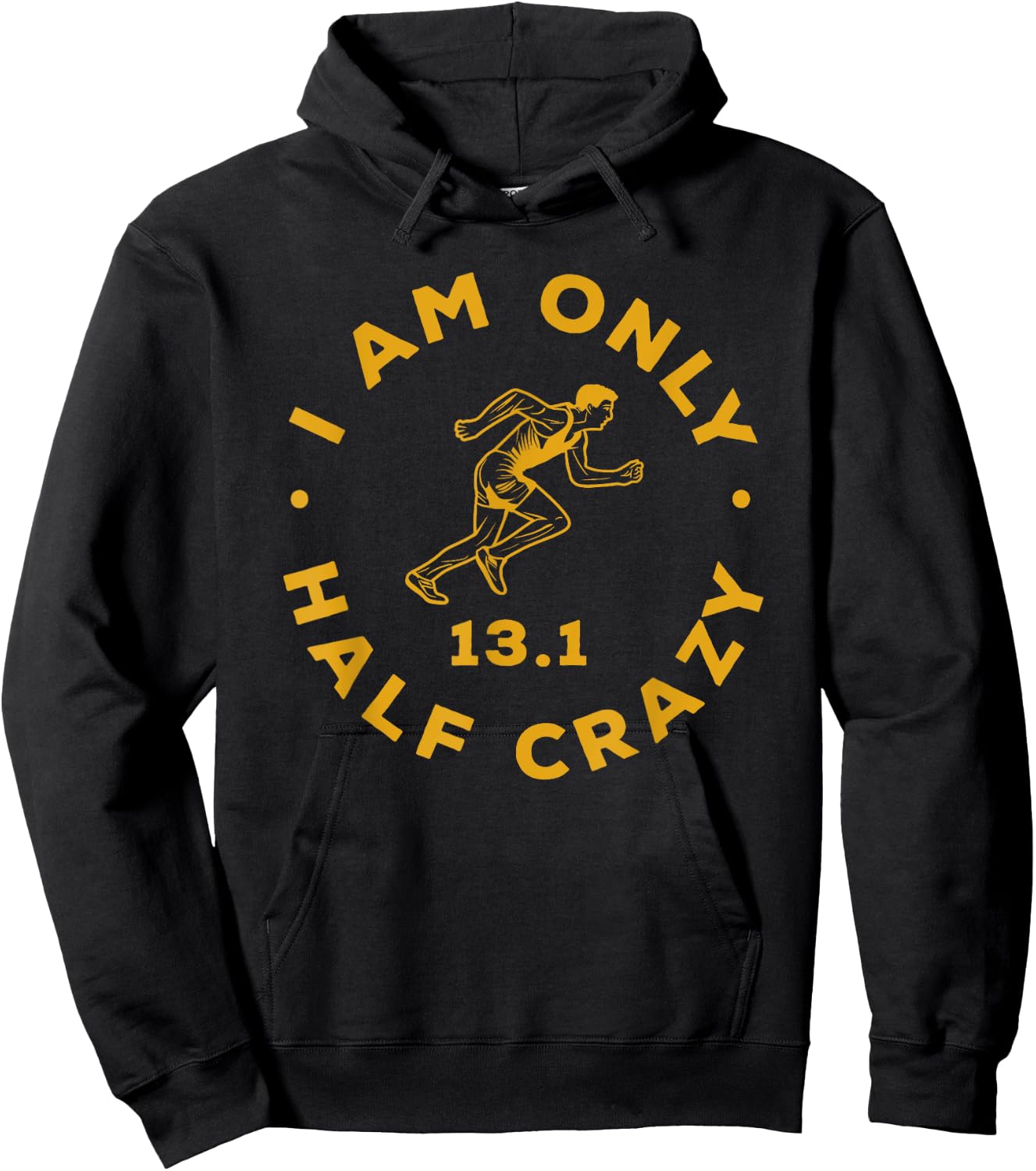 I Am Only Half Crazy 13.1 Funny Marathon Running Runner Hoodie - Hoodie | Black