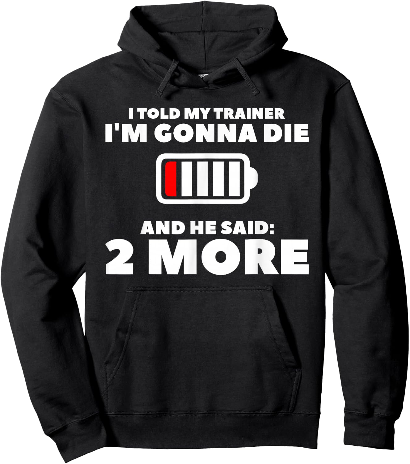 I Told My Trainer I'm Gonna Die And He Said 2 More Hoodie - Hoodie | Black