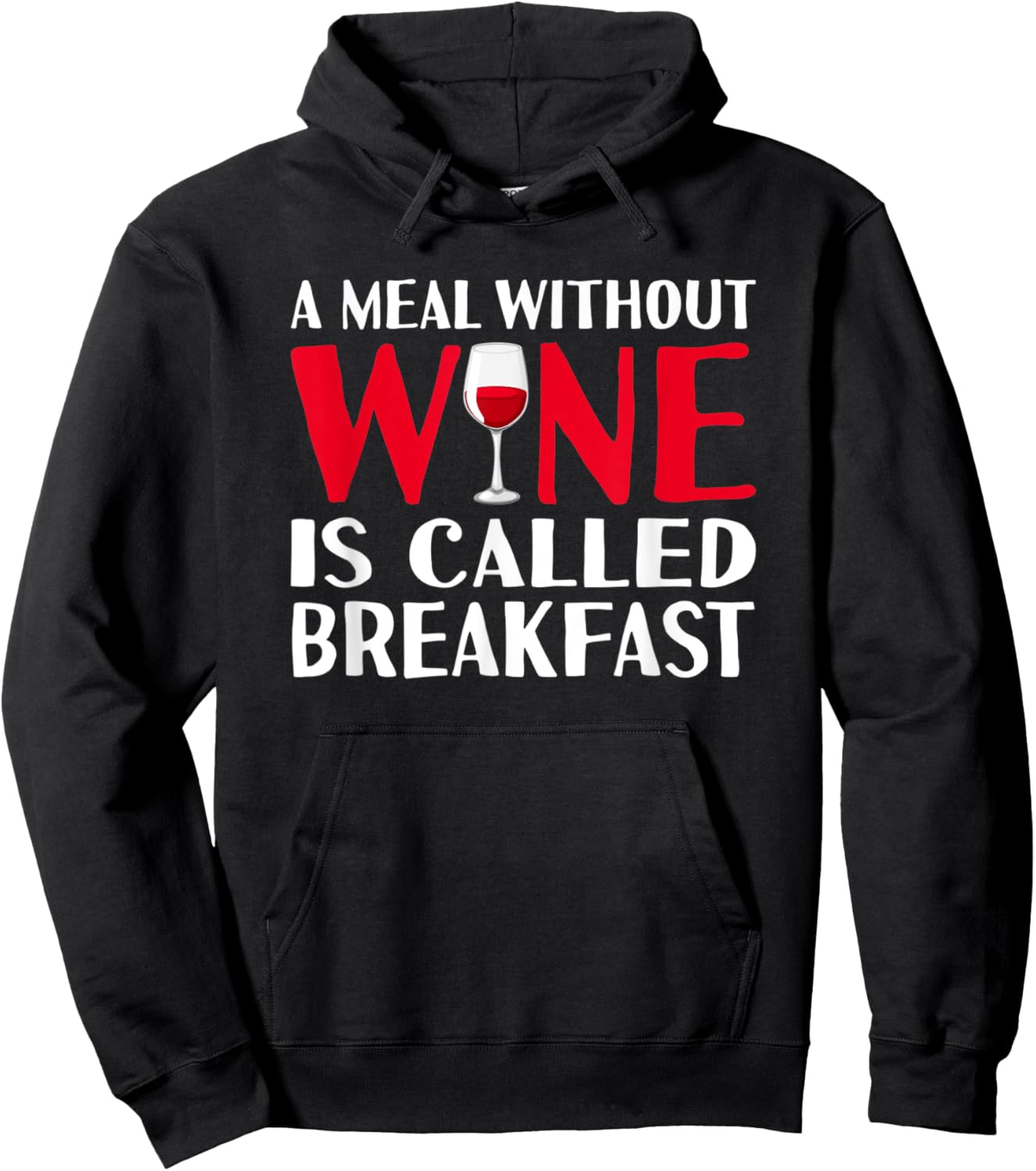 A meal without wine is called breakfast hilarious design Hoodie - Hoodie | Black