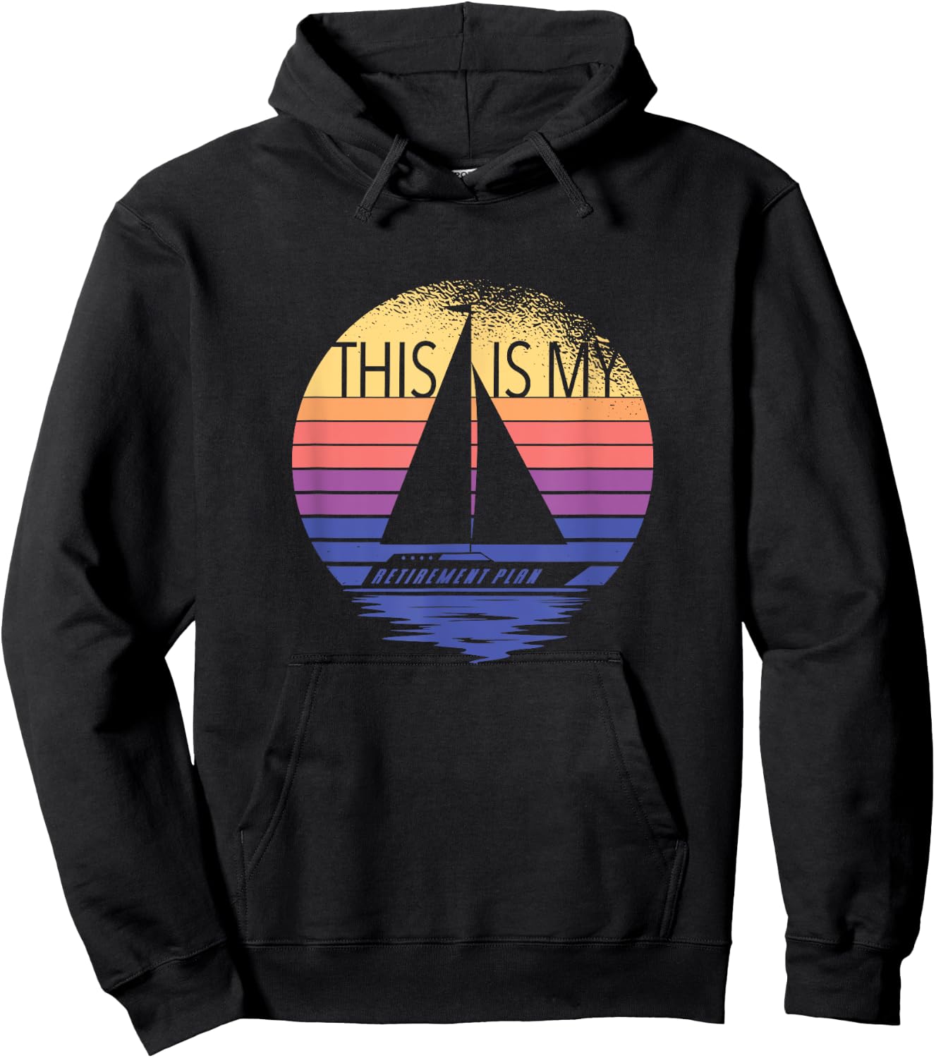 Sailing Is My Retirement Plan - Sailboat Retirement Sailing Hoodie - Hoodie | Black