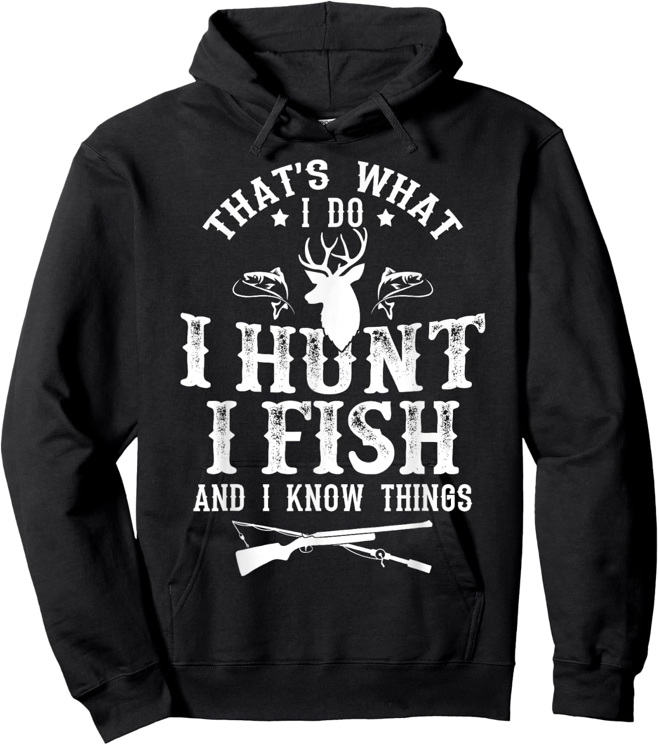 Hunting & Fishing Lovers Shirts That's What I Do I Hunt Fish and Know Things Funny Gift Hoodie - Hoodie | Black