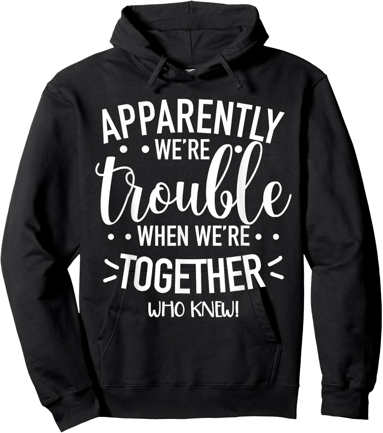 Apparently We’re Trouble When We are Together Cousin Crew Hoodie - Hoodie | Black
