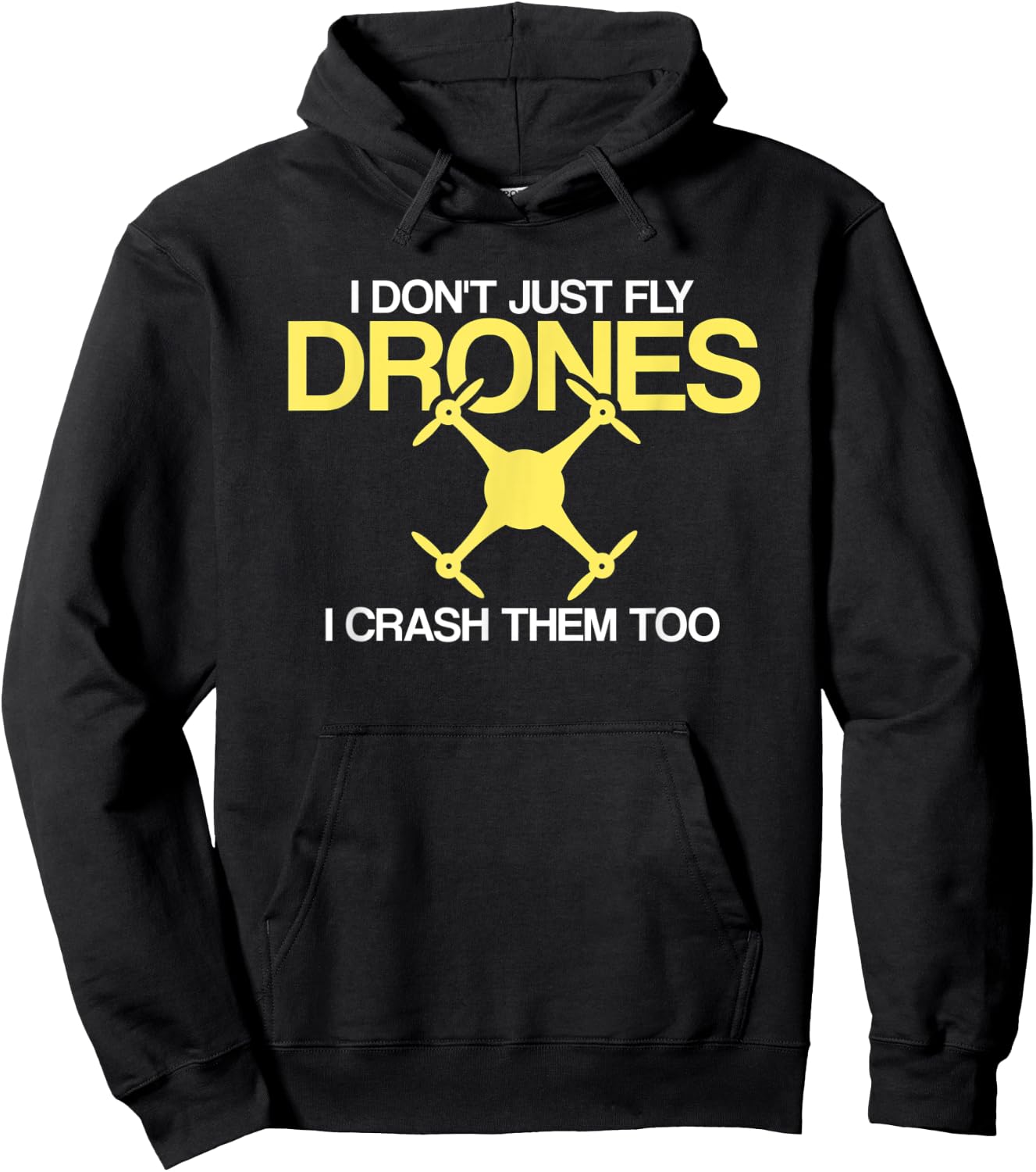 I Don't Just Fly Drones I Crash Them Too Drone Pilot Hoodie - Hoodie | Black