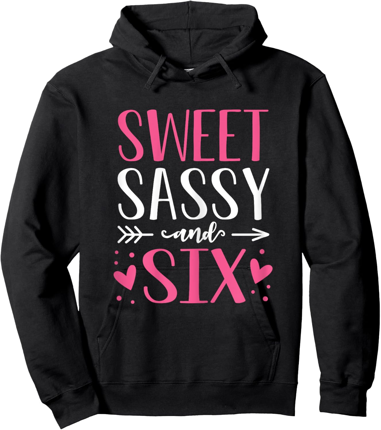 Hearts Sweet Sassy and Six 6 Years Old 6th Birthday Girls Hoodie - Hoodie | Black