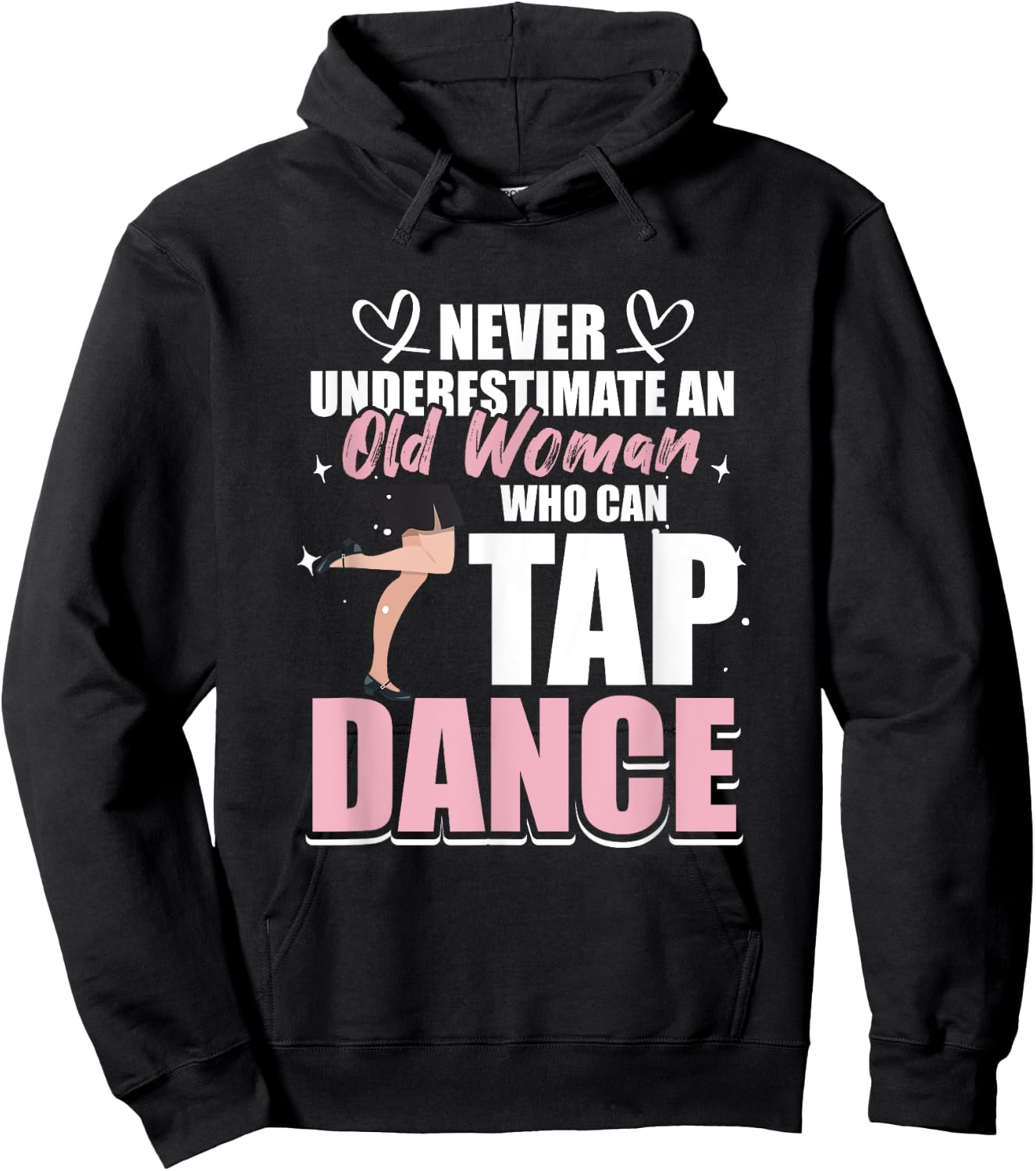 Never underestimate an Old Woman who can Tap Dance Hoodie - Hoodie | Black